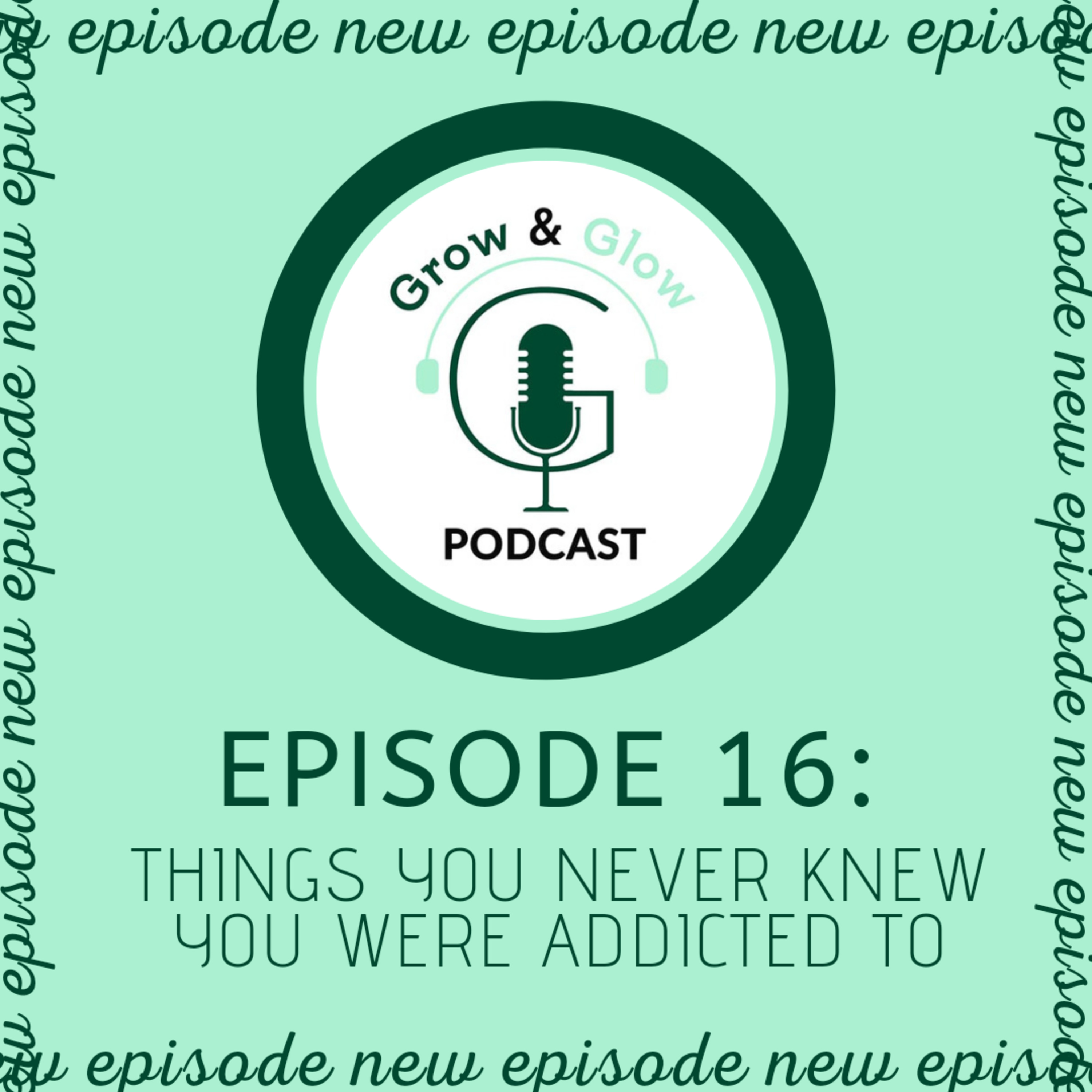 Things you never knew you were addicted to. episode artwork