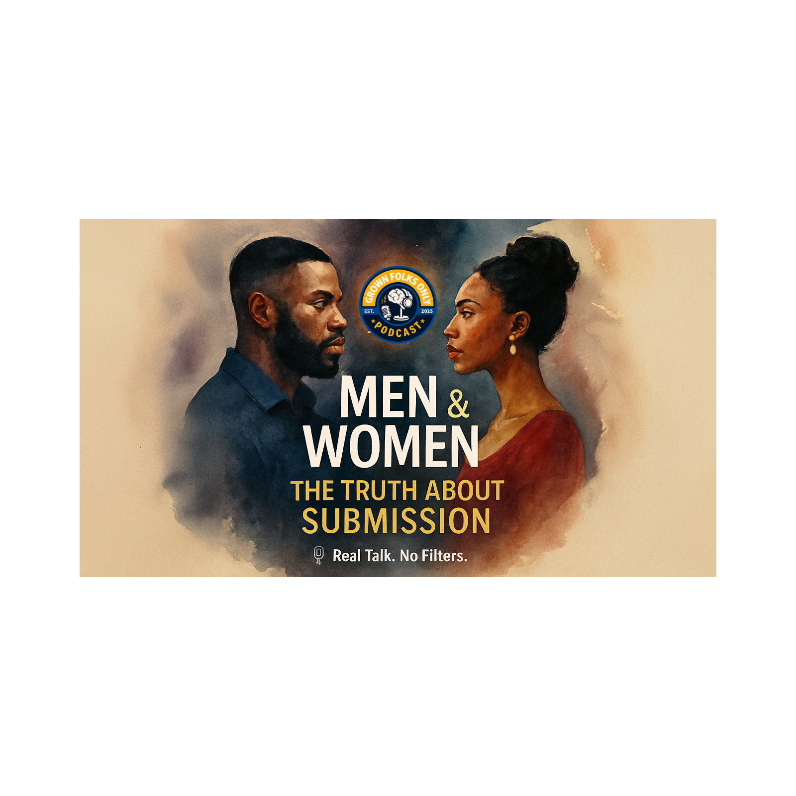 MEN & WOMEN 💬 The Truth About Submission | Grown Folks Only