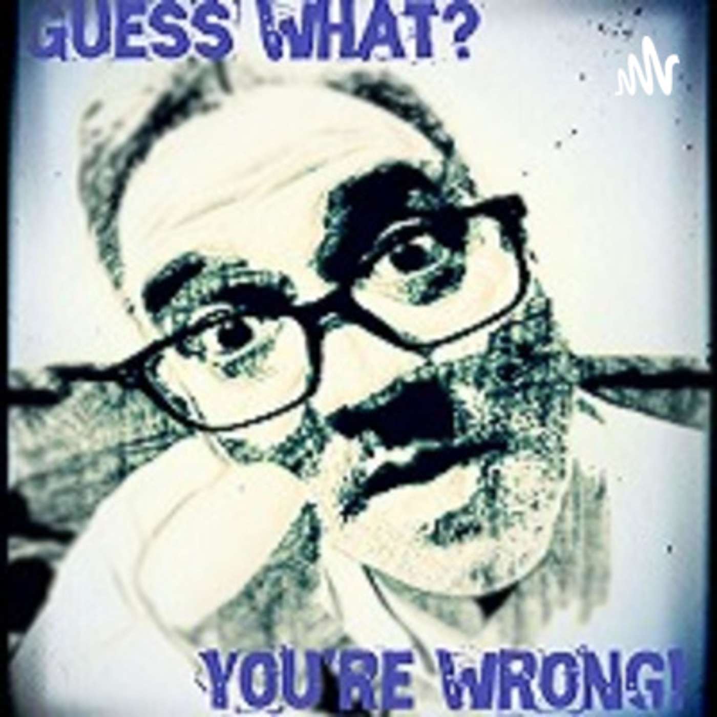 Guess What? You\'re Wrong!