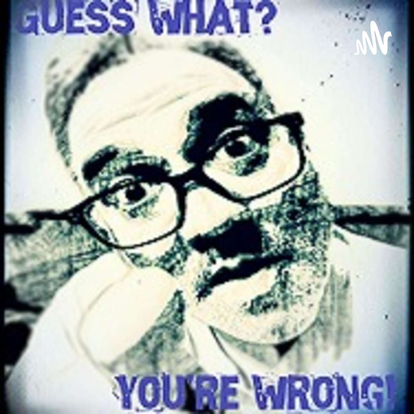 Guess What? You\'re Wrong!