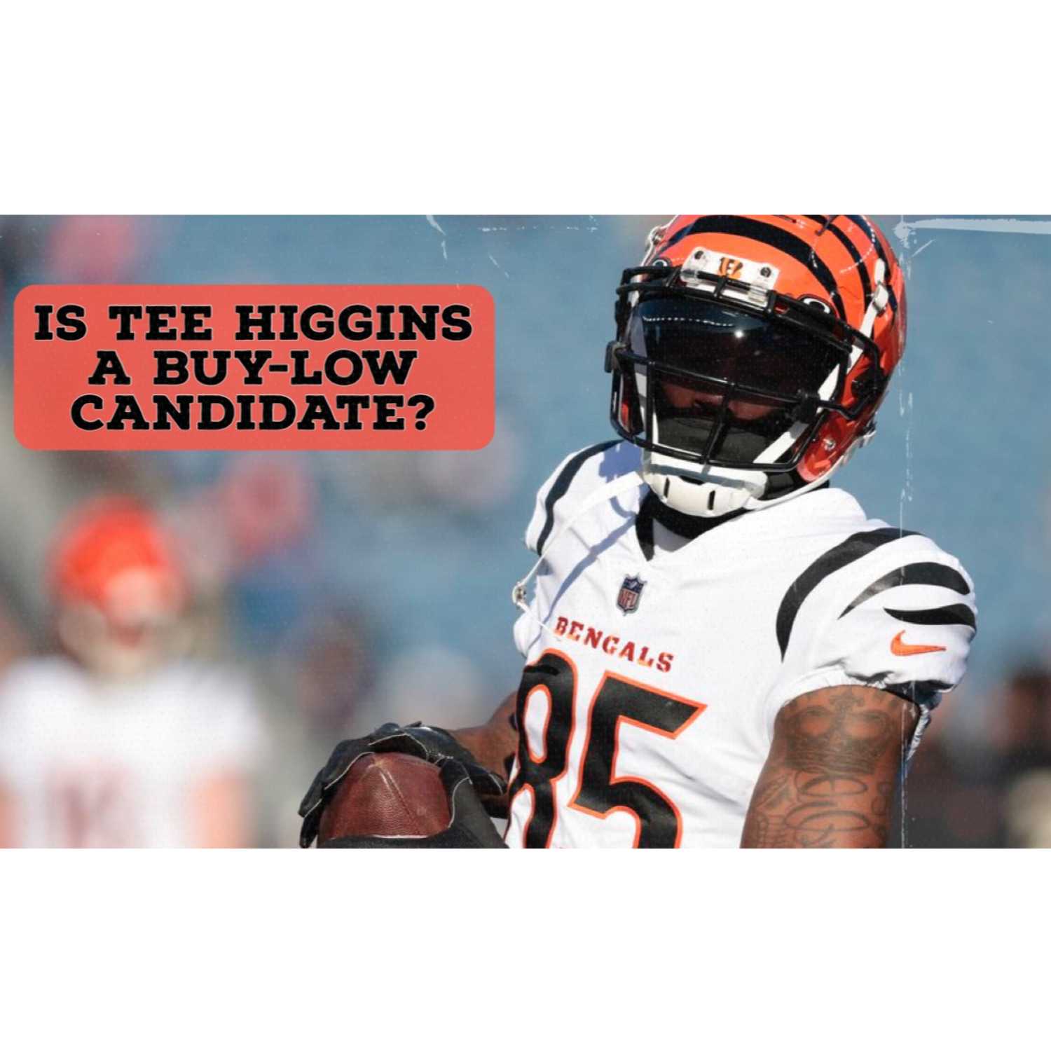 Tee Higgins - Is he a Buy-Low Candidate