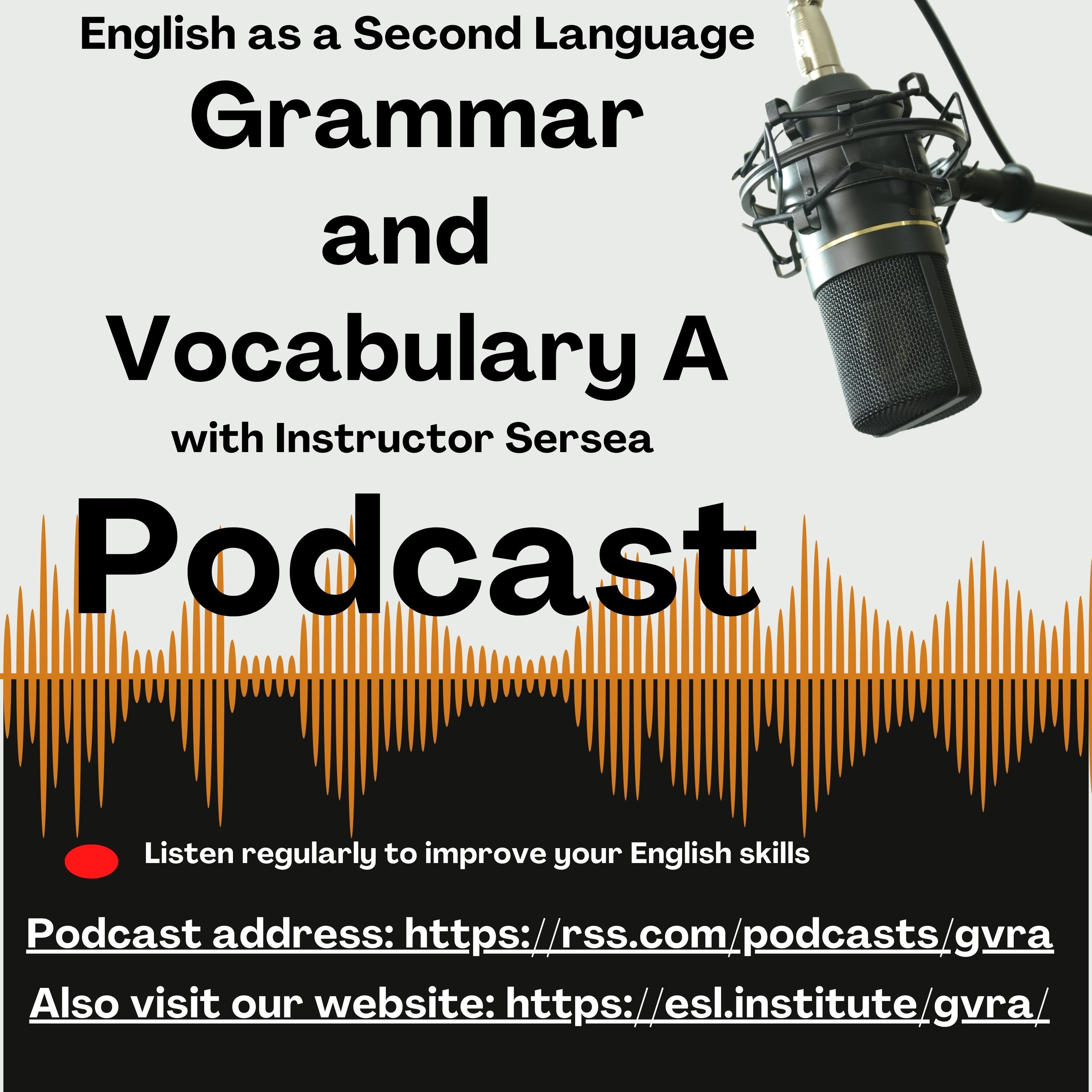 English as a Second Language Grammar and Vocabulary A Podcast with Instructor Sersea