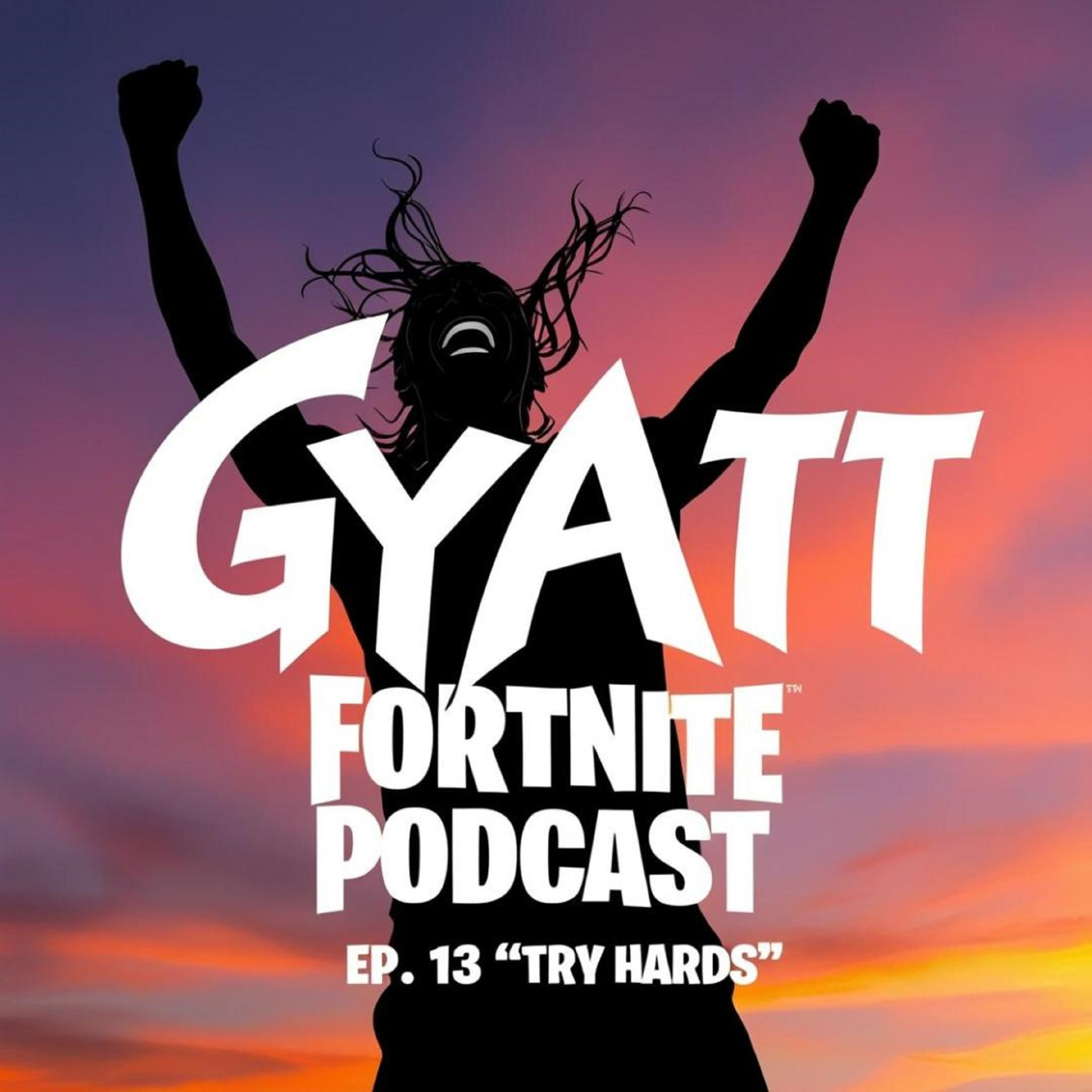 GYATT Fortnite Podcast