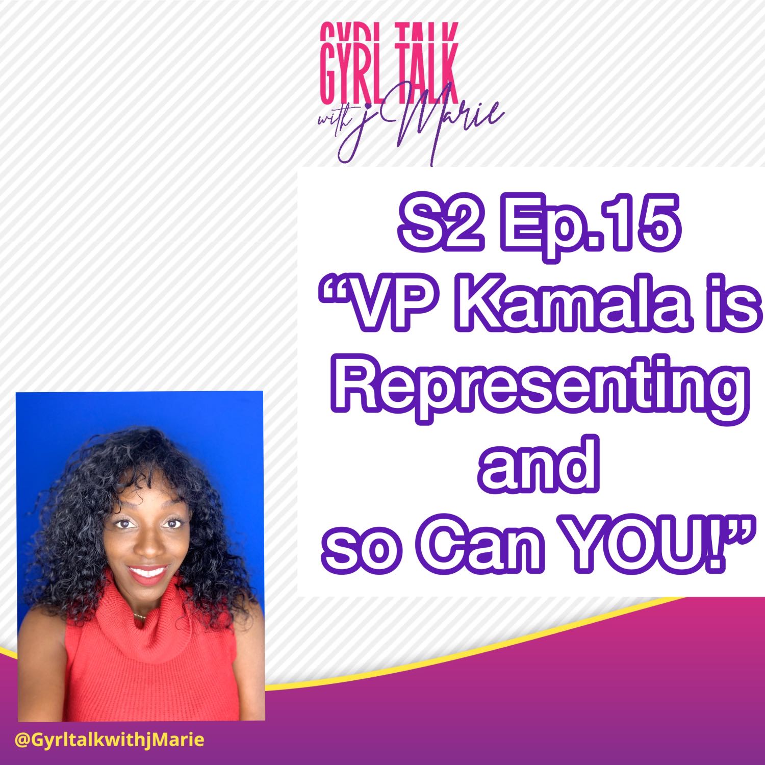 Gyrl Talk with j Marie!