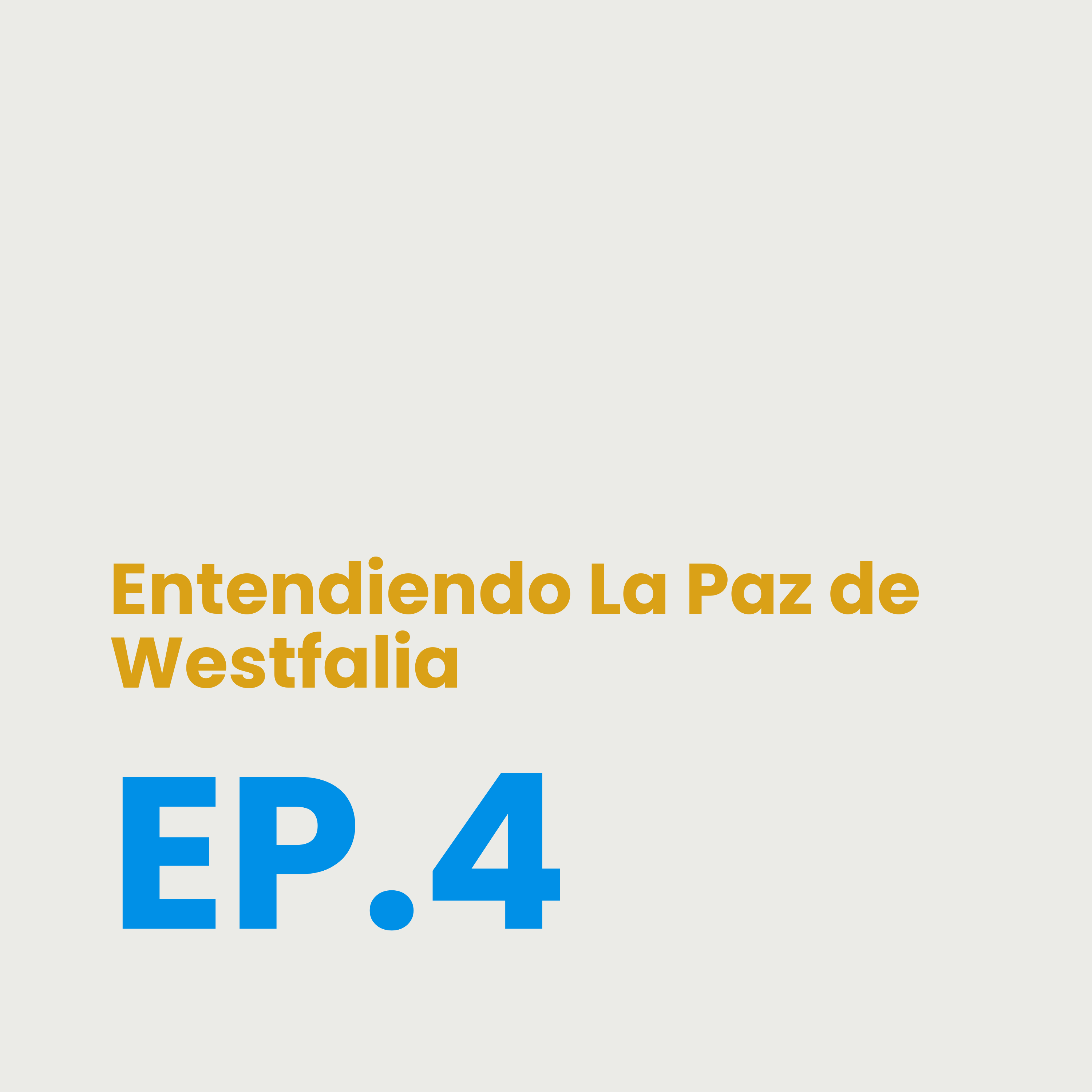 EP.04 Entendiendo La Paz de Westfalia