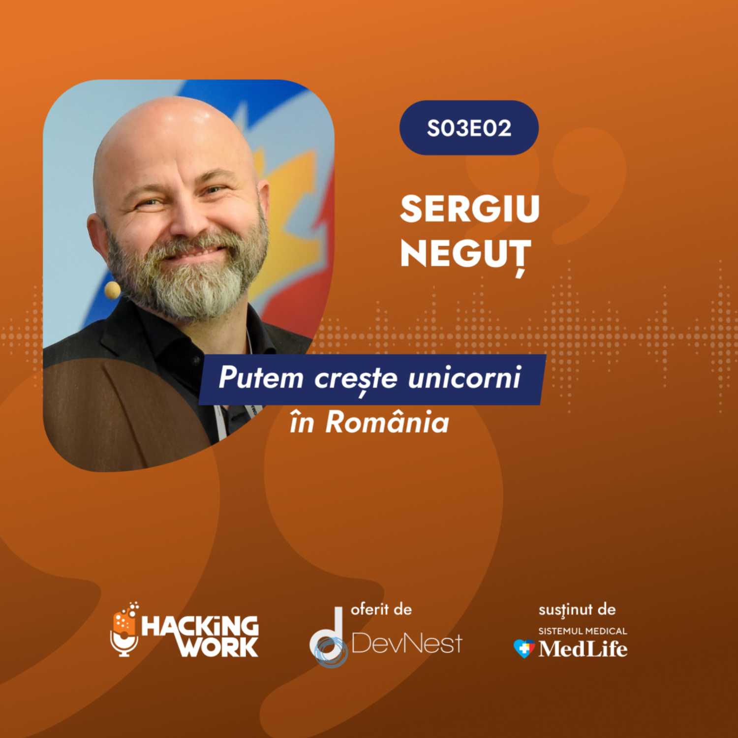 Sergiu Neguț: Putem crește unicorni în România | Hacking Work S03E02