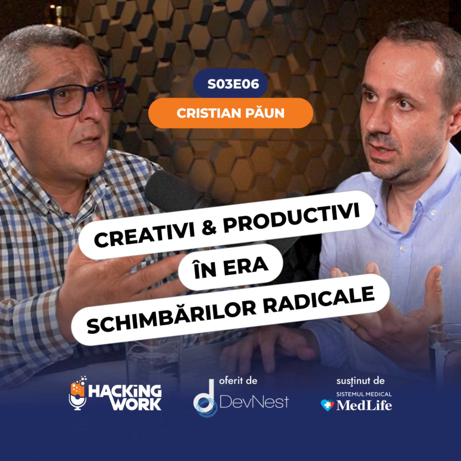 Cristian Păun: Cum putem fi creativi și productivi în era schimbărilor radicale | S03E06