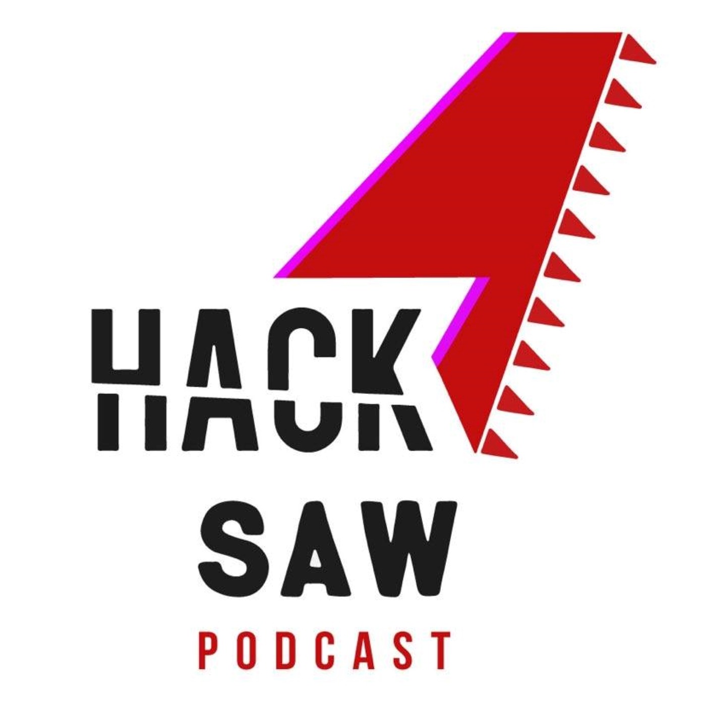 Hacksaw Podcast