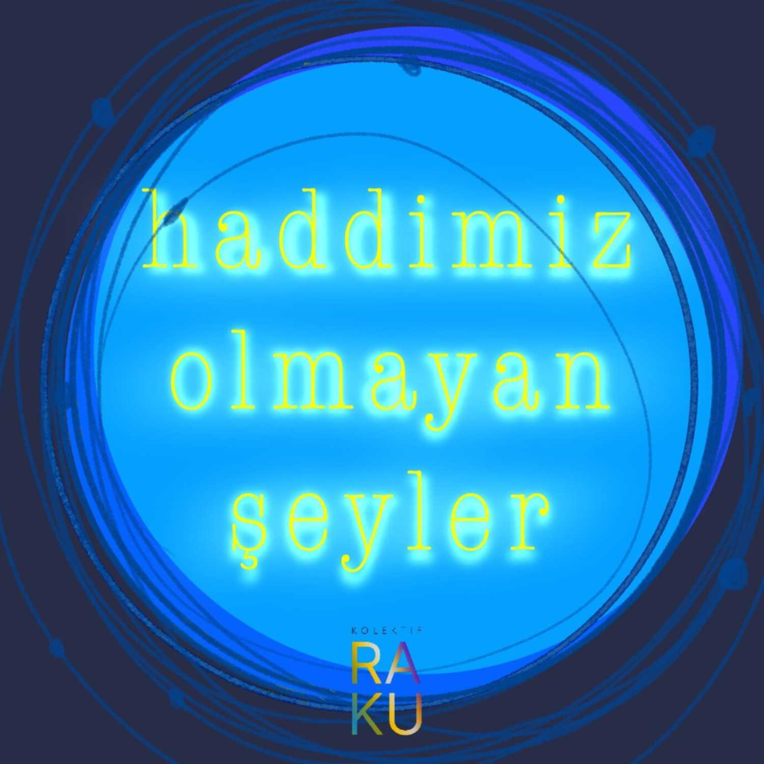 haddimiz olmayan seyler