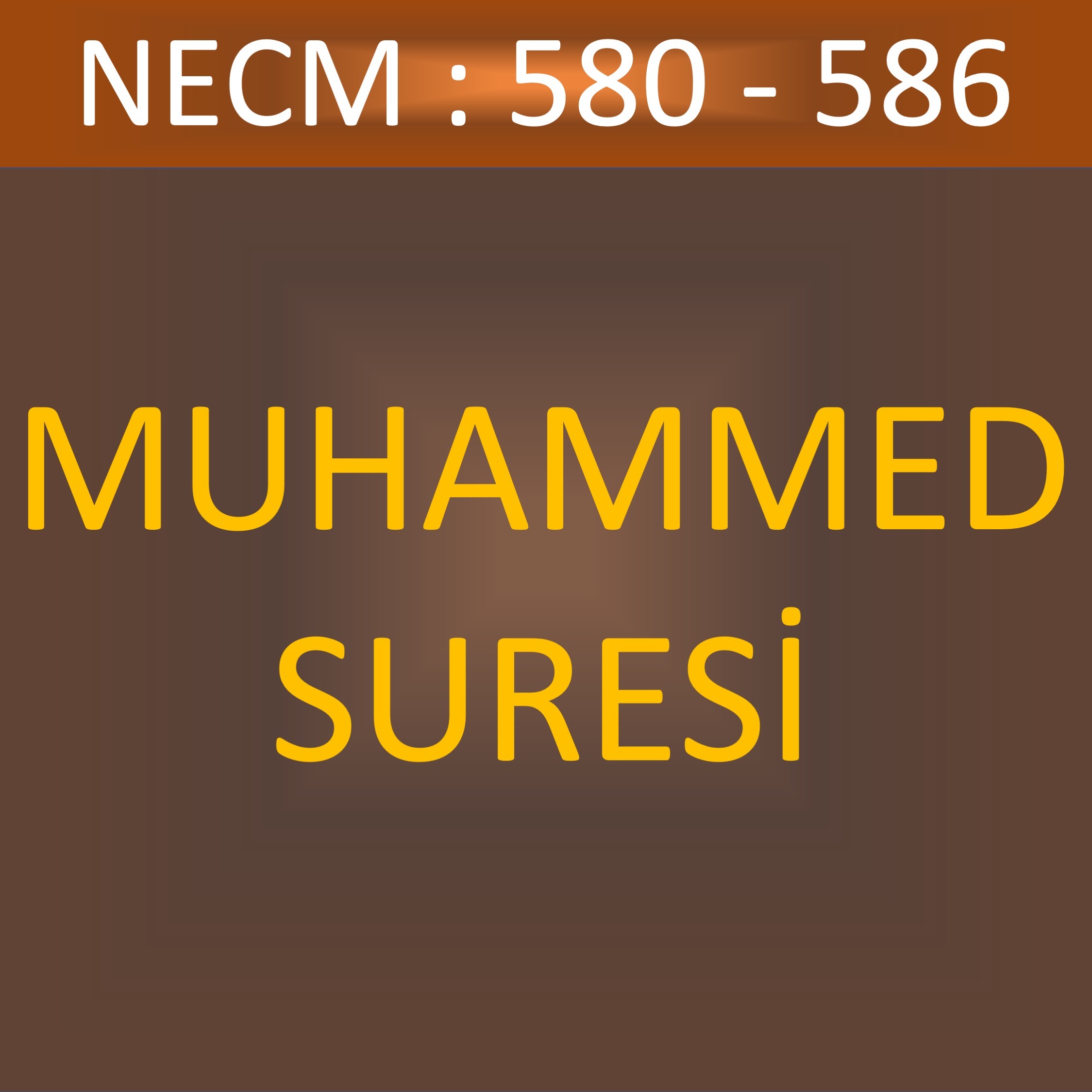95 - MUHAMMED SÛRESİ 580-586 95 - MUHAMMED SÛRESİ 580-586