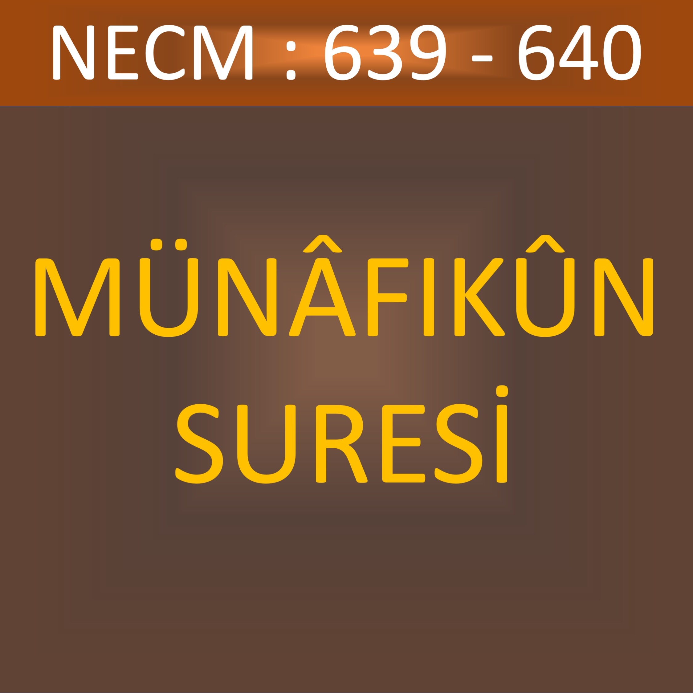 104 - MÜNÂFIKÛN SÛRESİ 639-640 104 - MÜNÂFIKÛN SÛRESİ 639-640