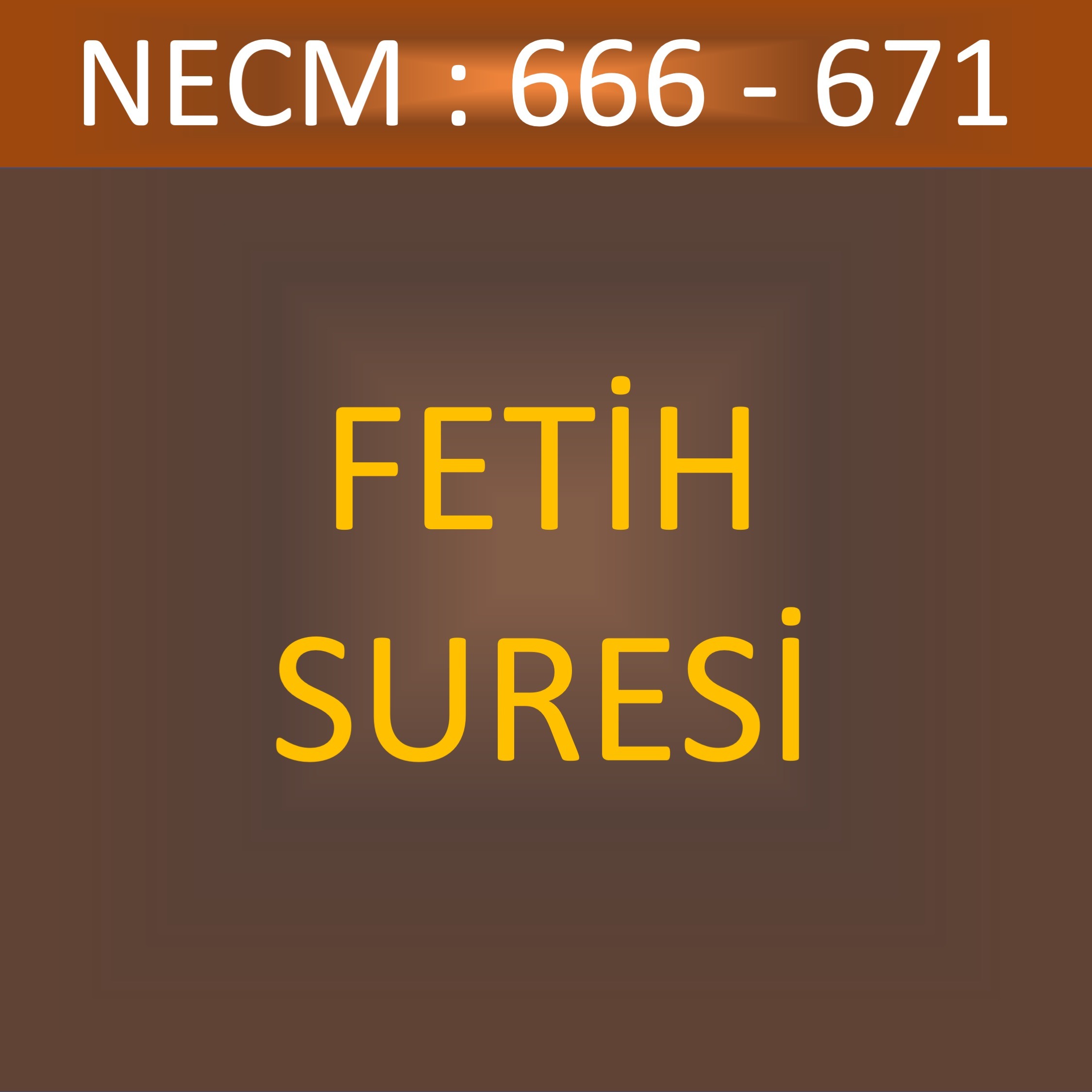 111 - FETİH SÛRESİ-NECM 666-671 111 - FETİH SÛRESİ-NECM 666-671