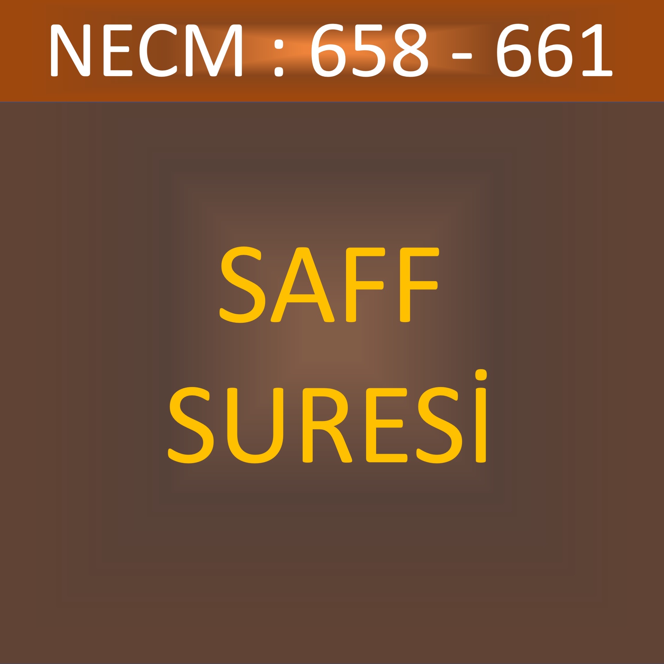 109 - SAFF SÛRESİ NECM 658-661 109 - SAFF SÛRESİ NECM 658-661