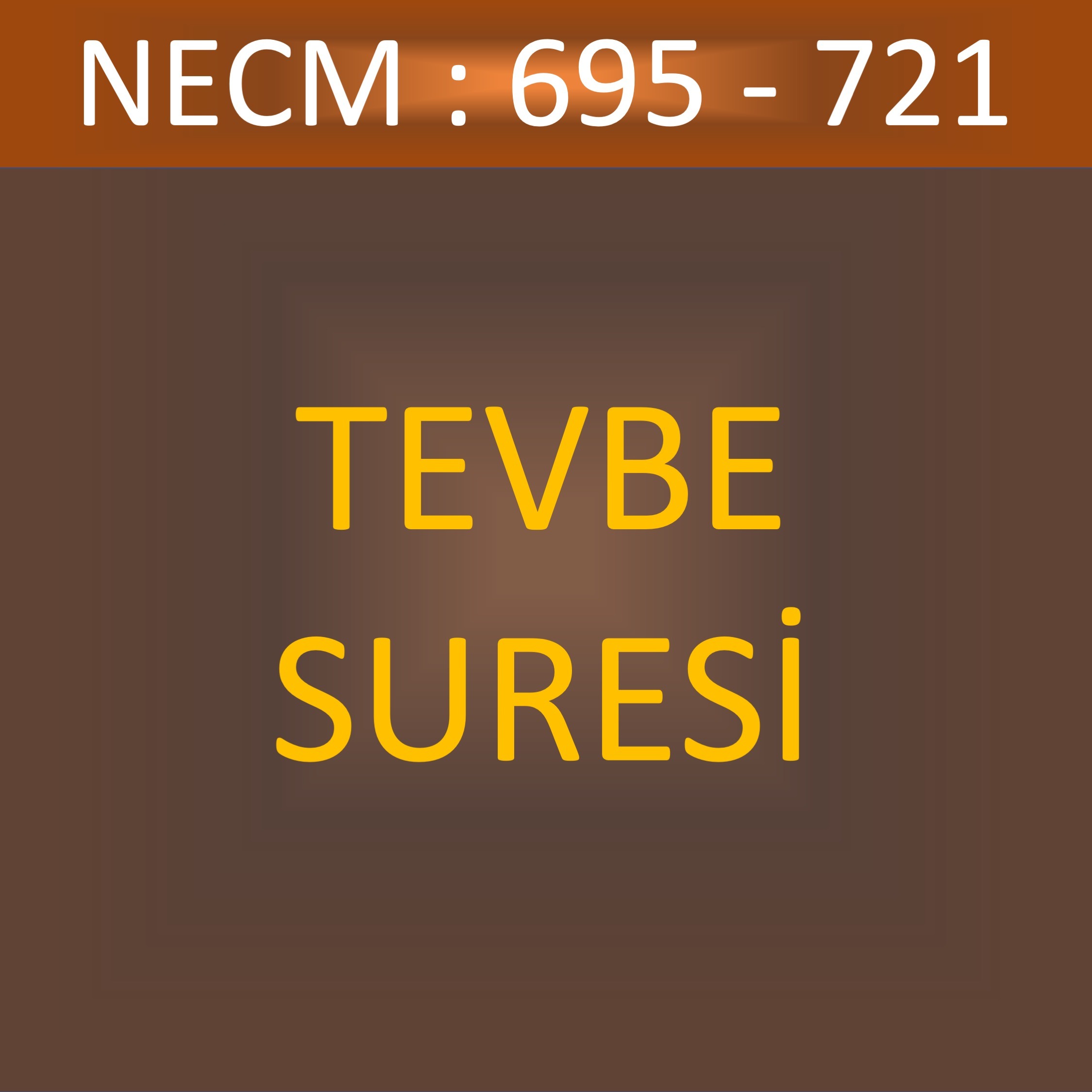 113 - TEVBE SÛRESİ NECM 695-721 113 - TEVBE SÛRESİ NECM 695-721