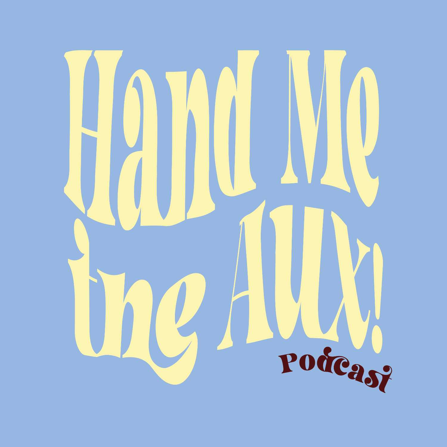 Hand Me the Aux podcast artwork