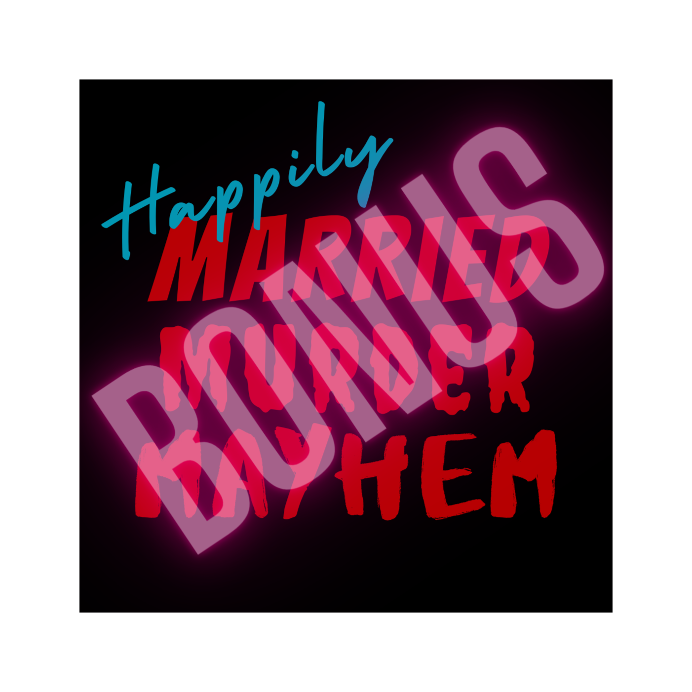 Happily Married Murder Mayhem