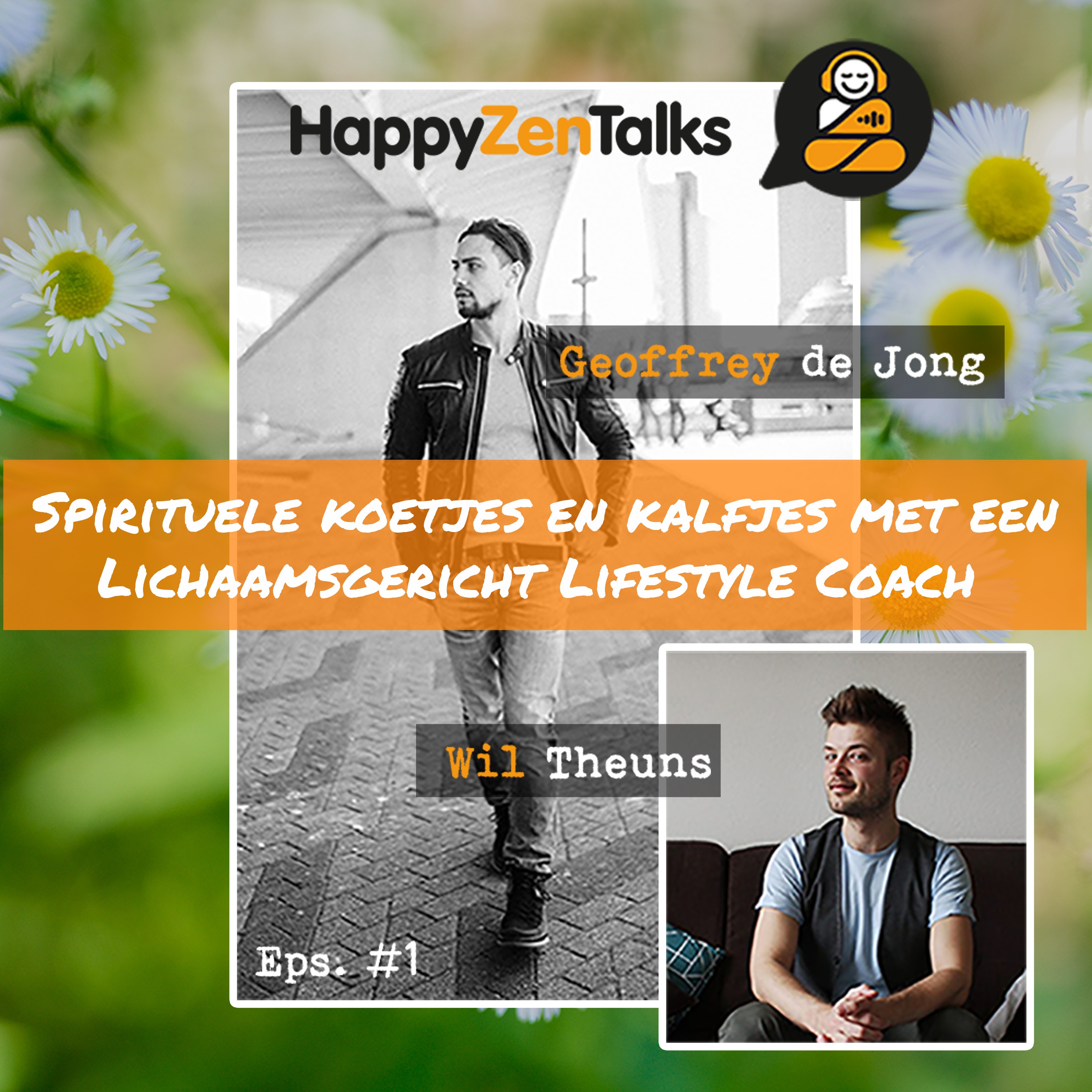 HappyZenTalks #1 Spirituele koetjes en kalfjes met een Lichaamsgericht Lifestyle Coach feat. Wil Theuns episode artwork