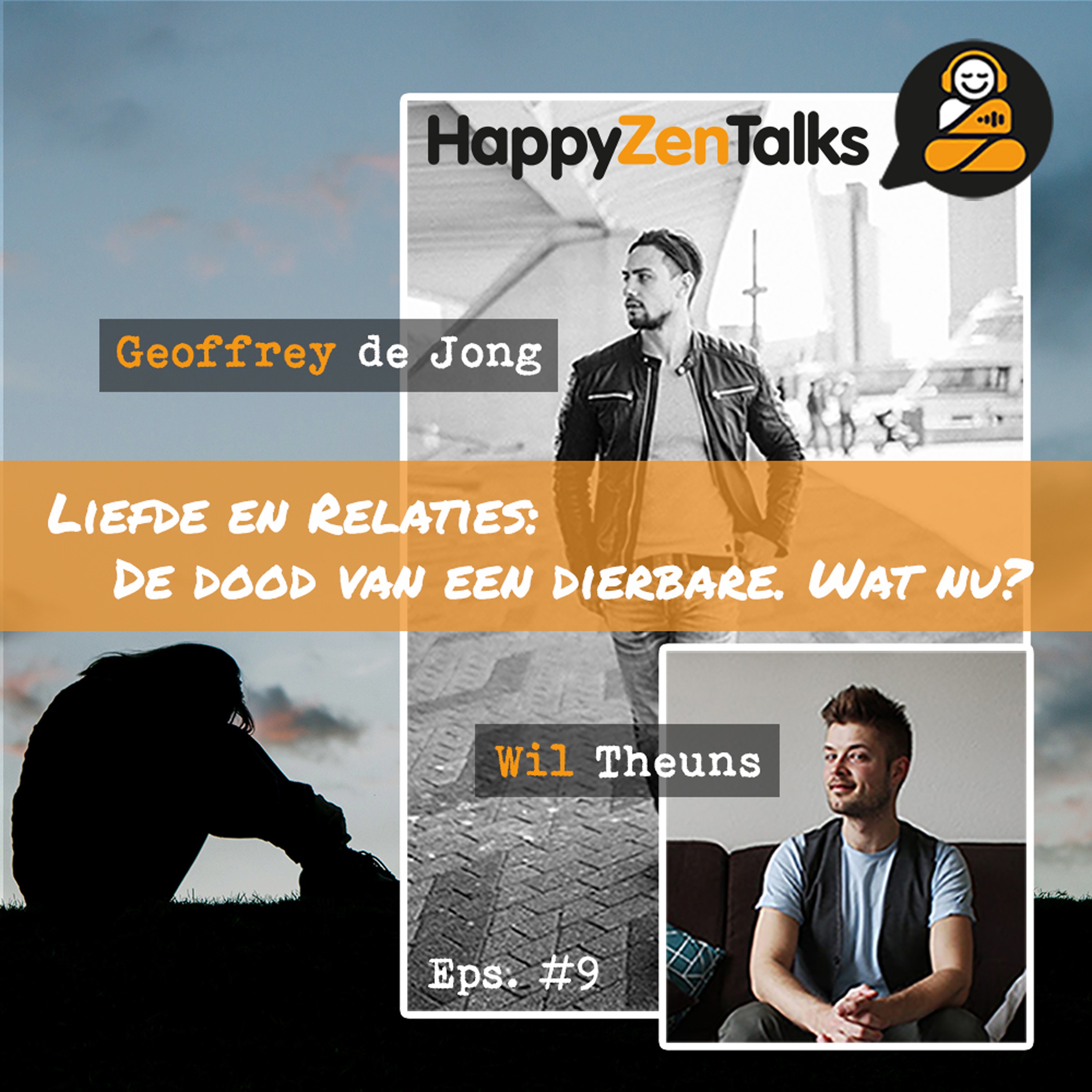 HappyZenTalks #9 Liefde & Relaties: De dood van een dierbare. Wat nu? feat. Wil Theuns episode artwork
