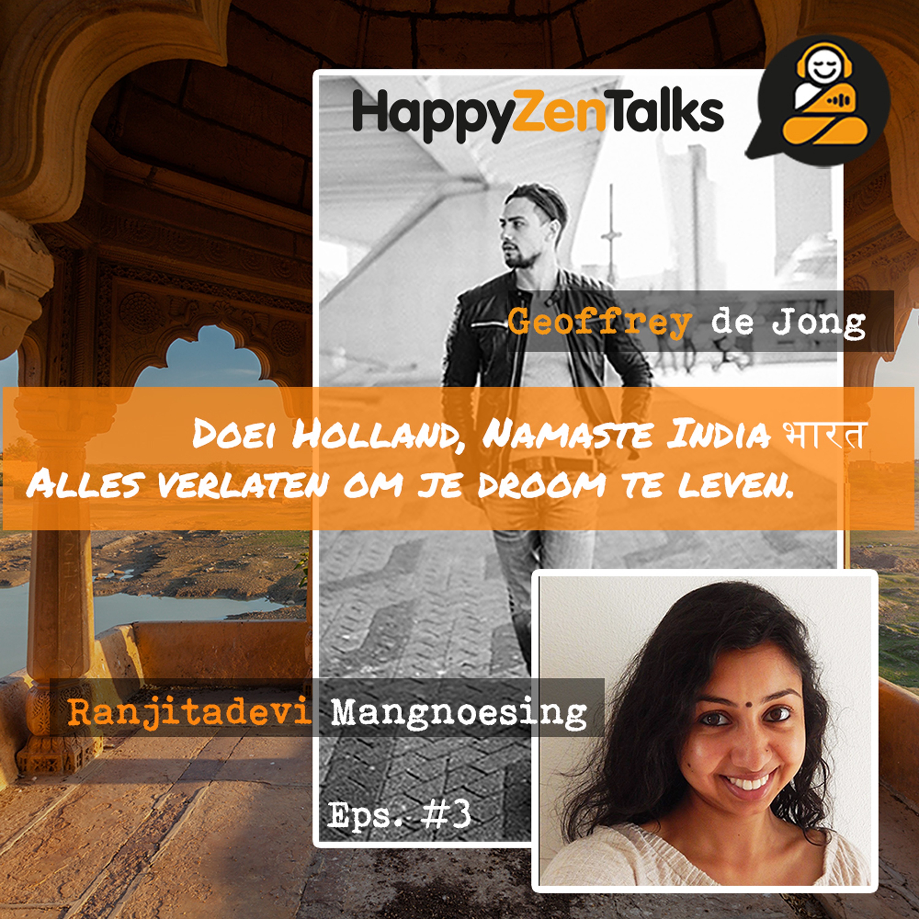 HappyZenTalks #3 Doei Holland, Namaste India भारत feat. Annastasia Ranjita Mangnoesing episode artwork