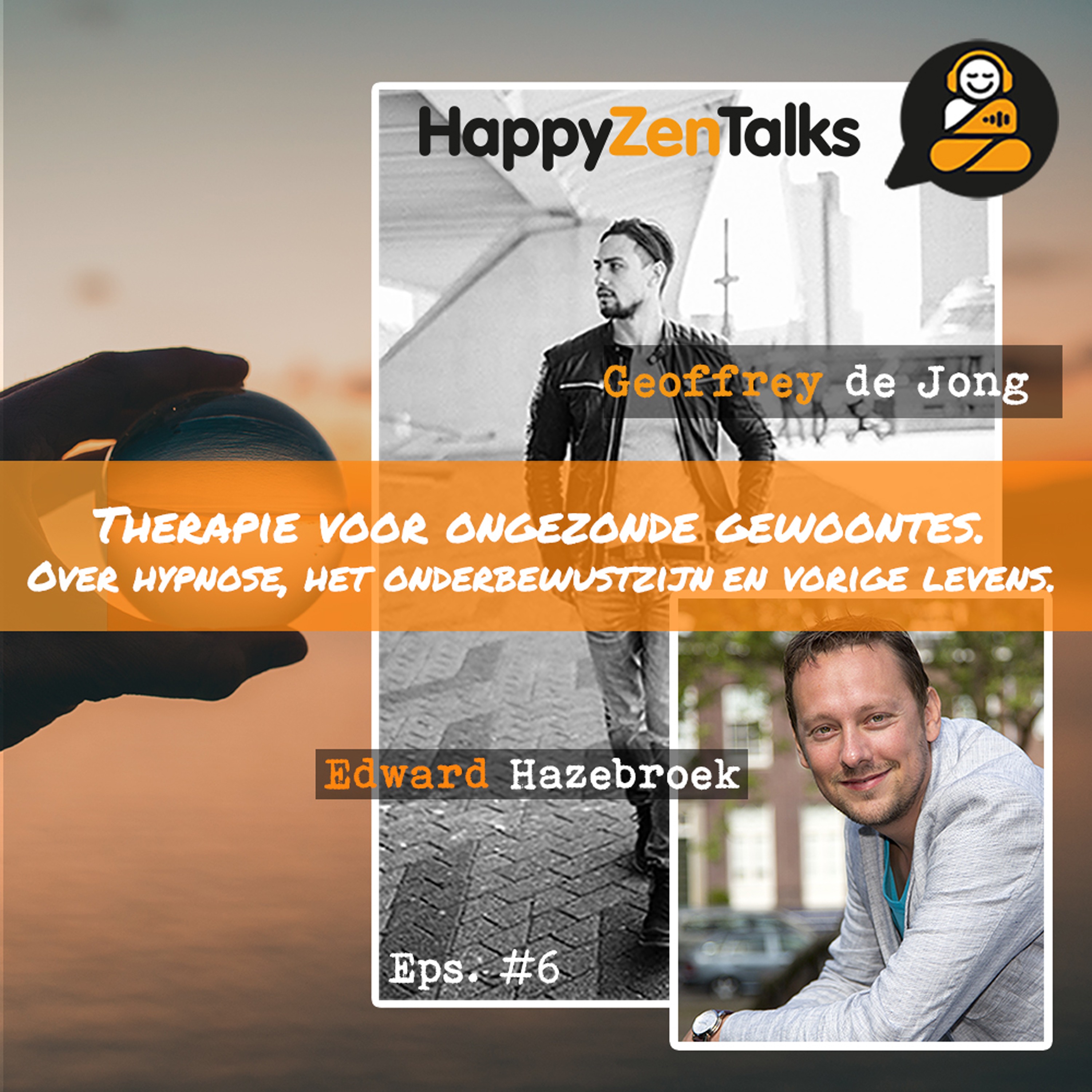 HappyZenTalks #6 Therapie voor ongezonde gewoontes: Hypnose, Onderbewustzijn feat. Edward Hazebroek episode artwork