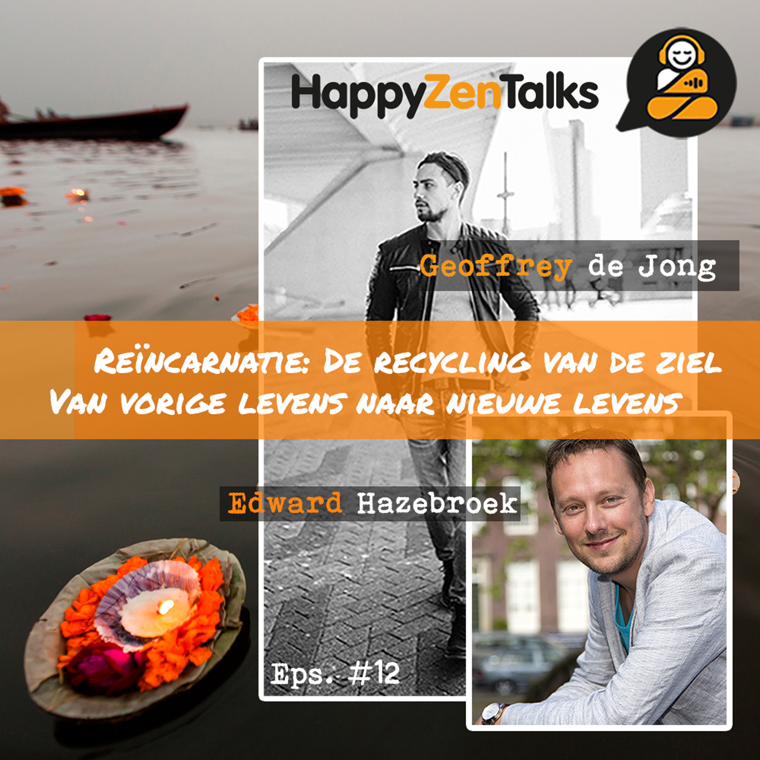 HappyZenTalks #12 Reïncarnatie: De recycling van de ziel feat. Edward Hazebroek episode artwork