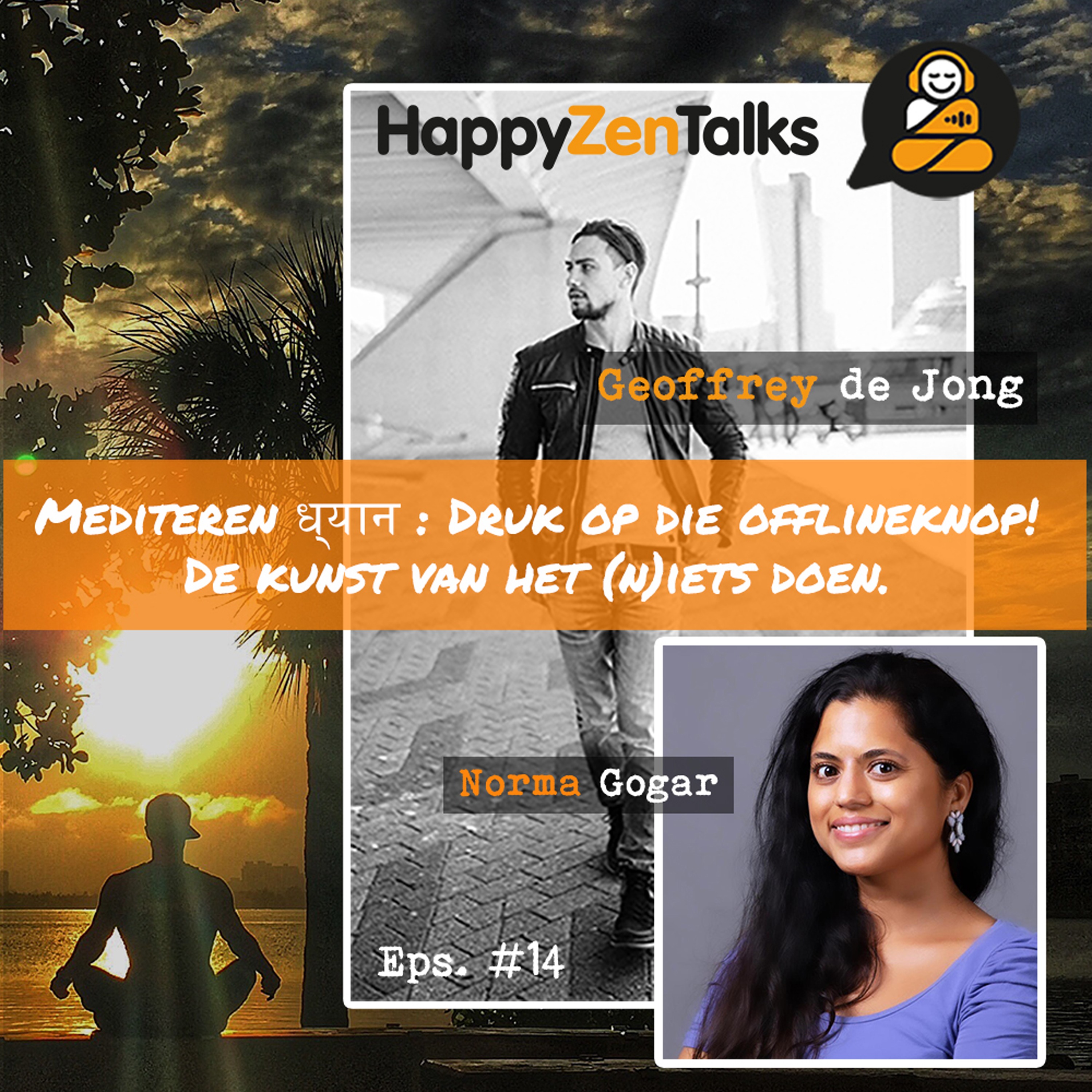 HappyZenTalks #14 Mediteren: Druk op die offlineknop! De kunst van het (n)iets doen feat. Norma Gogar episode artwork