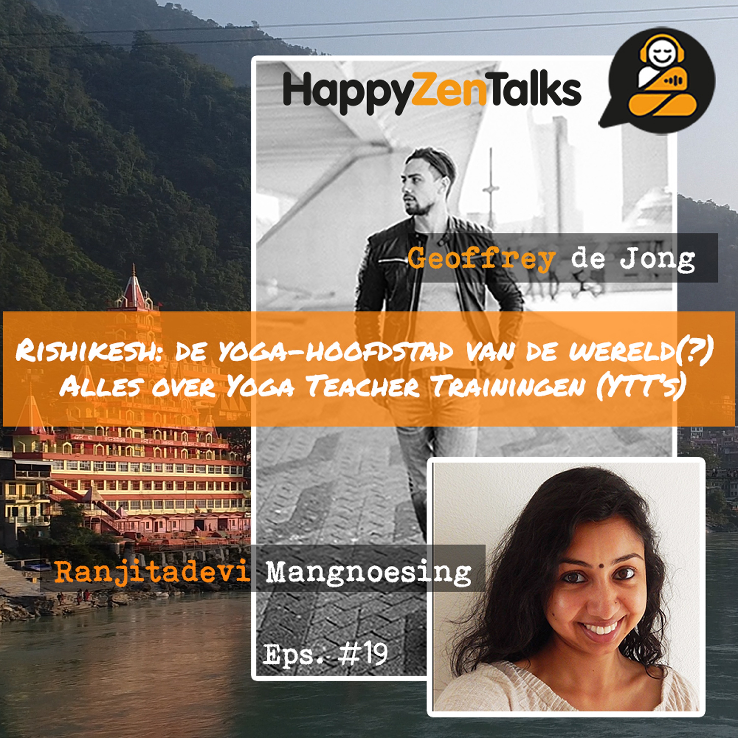 HappyZenTalks #19 Rishikesh: De yoga-hoofdstad van de wereld(?) feat. Annastasia Ranjita Mangnoesing episode artwork
