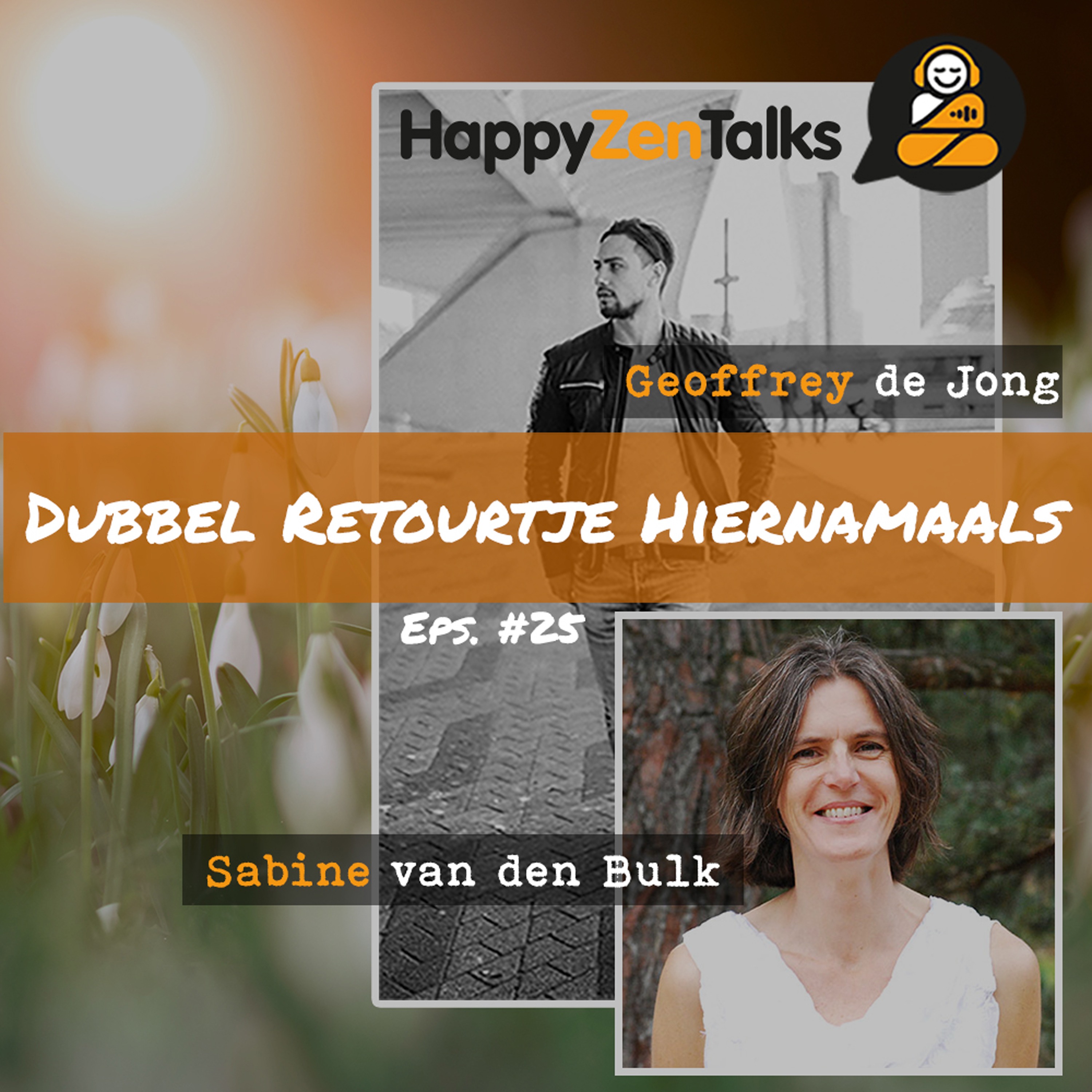 HappyZenTalks #25 Dubbel Retourtje Hiernamaals - Bijna-doodervaringen (BDE) feat. Sabine van den Bulk episode artwork