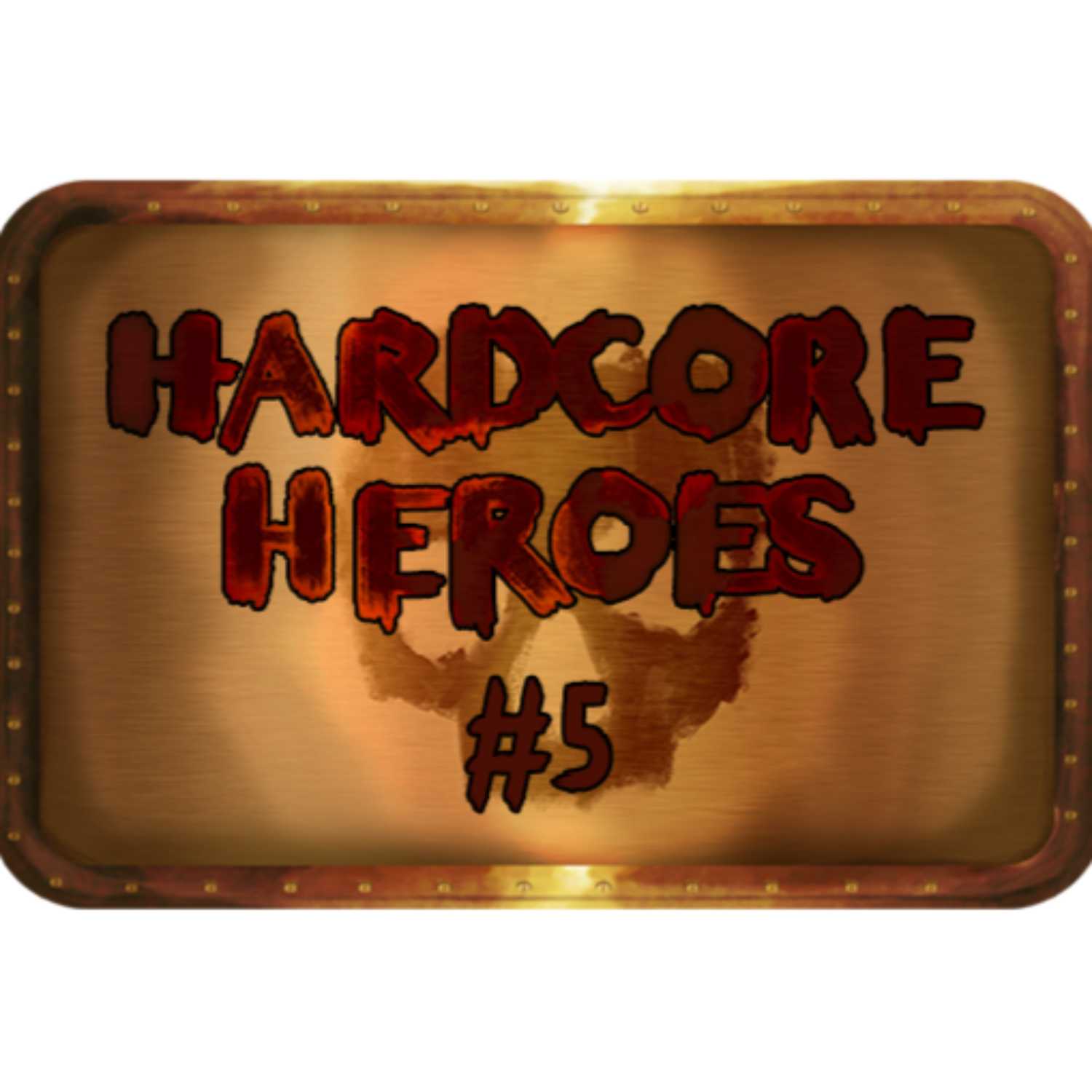 Hardcore Heroes: 005 episode artwork