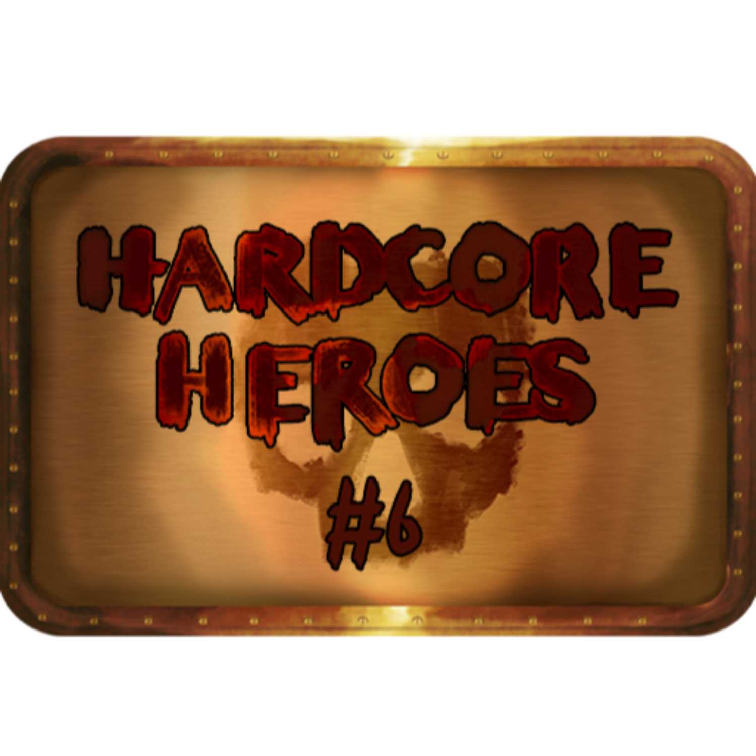 Hardcore Heroes: 006 episode artwork
