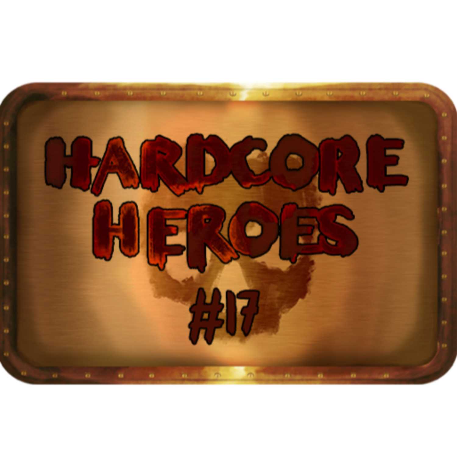 Hardcore Heroes: 017 episode artwork