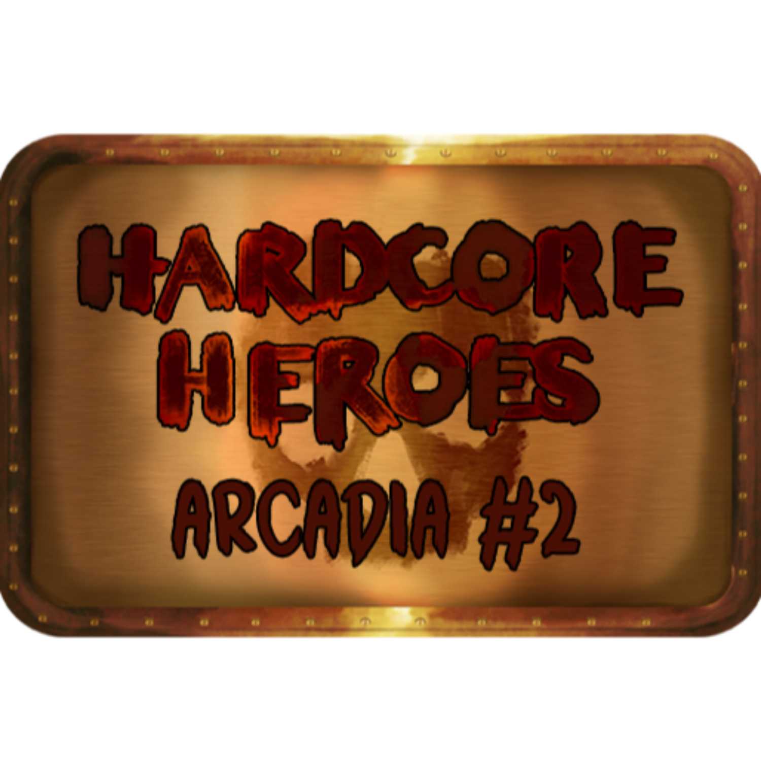Hardcore Heroes Arcadia: 002 episode artwork
