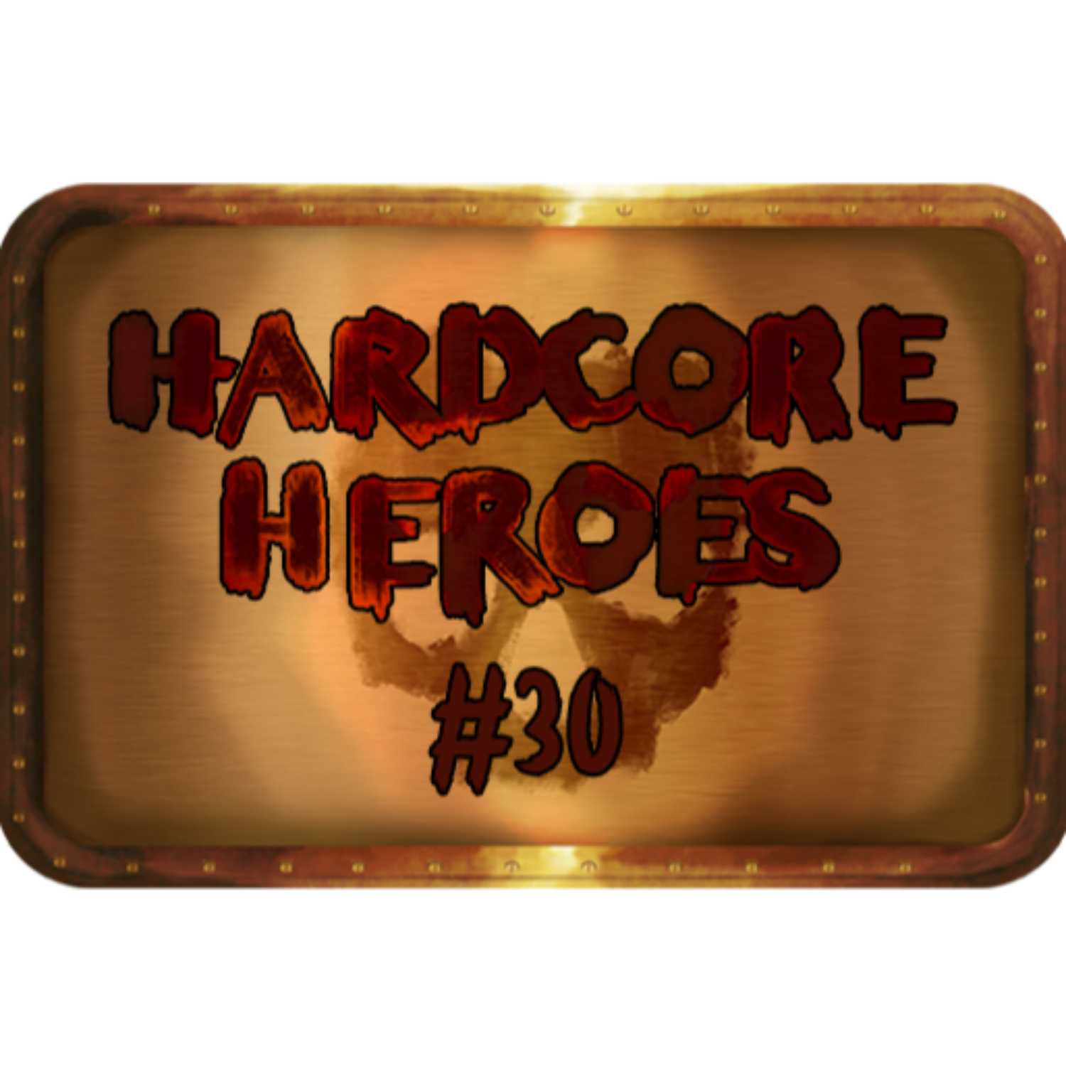 Hardcore Heroes: 030 episode artwork