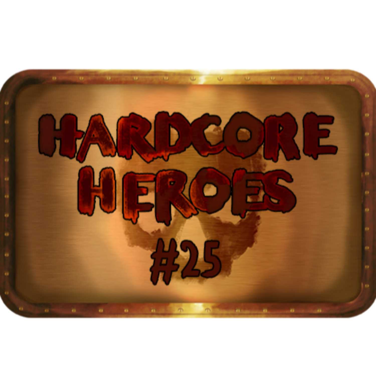 Hardcore Heroes: 025 episode artwork
