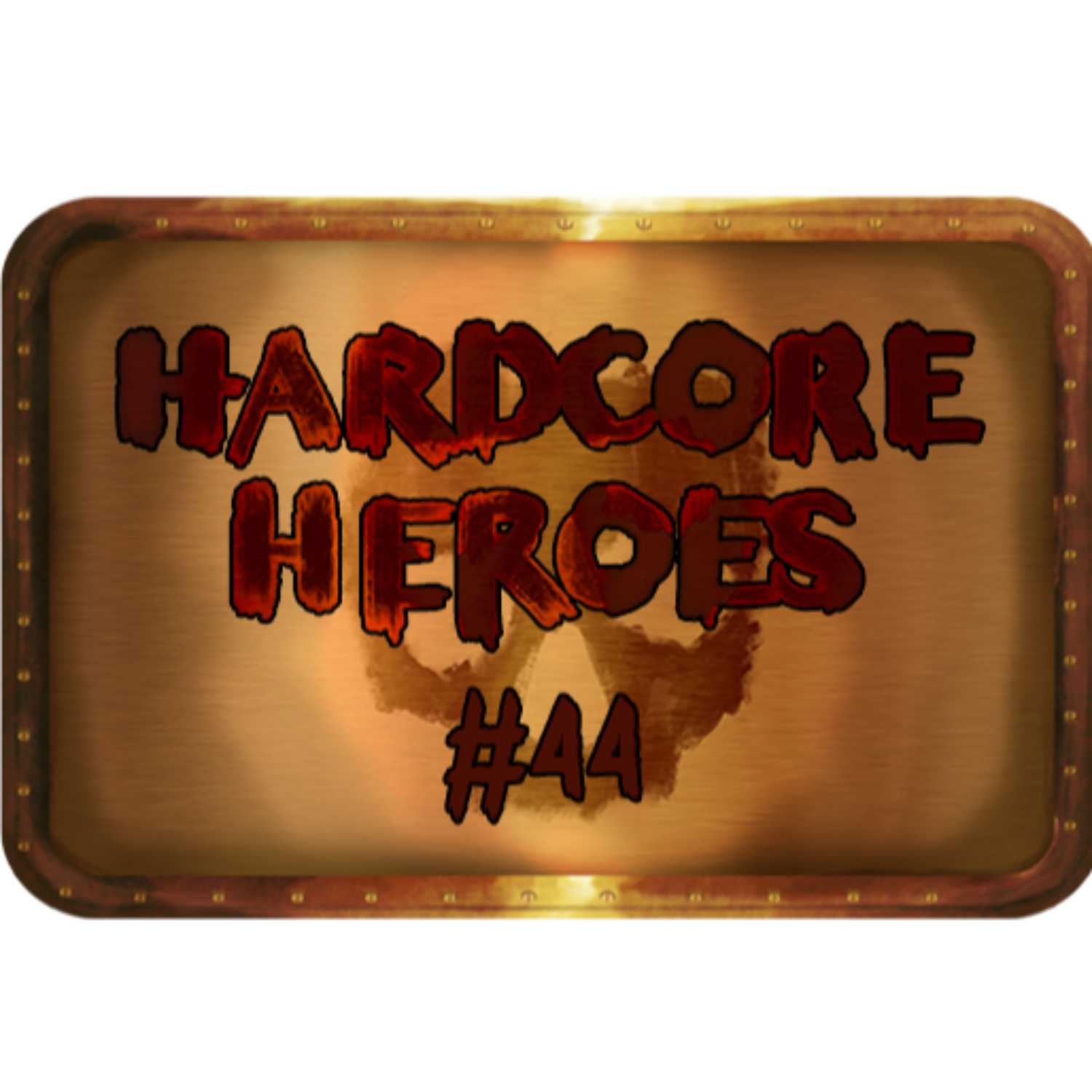 Hardcore Heroes: 044 - Laying the Groundwork episode artwork