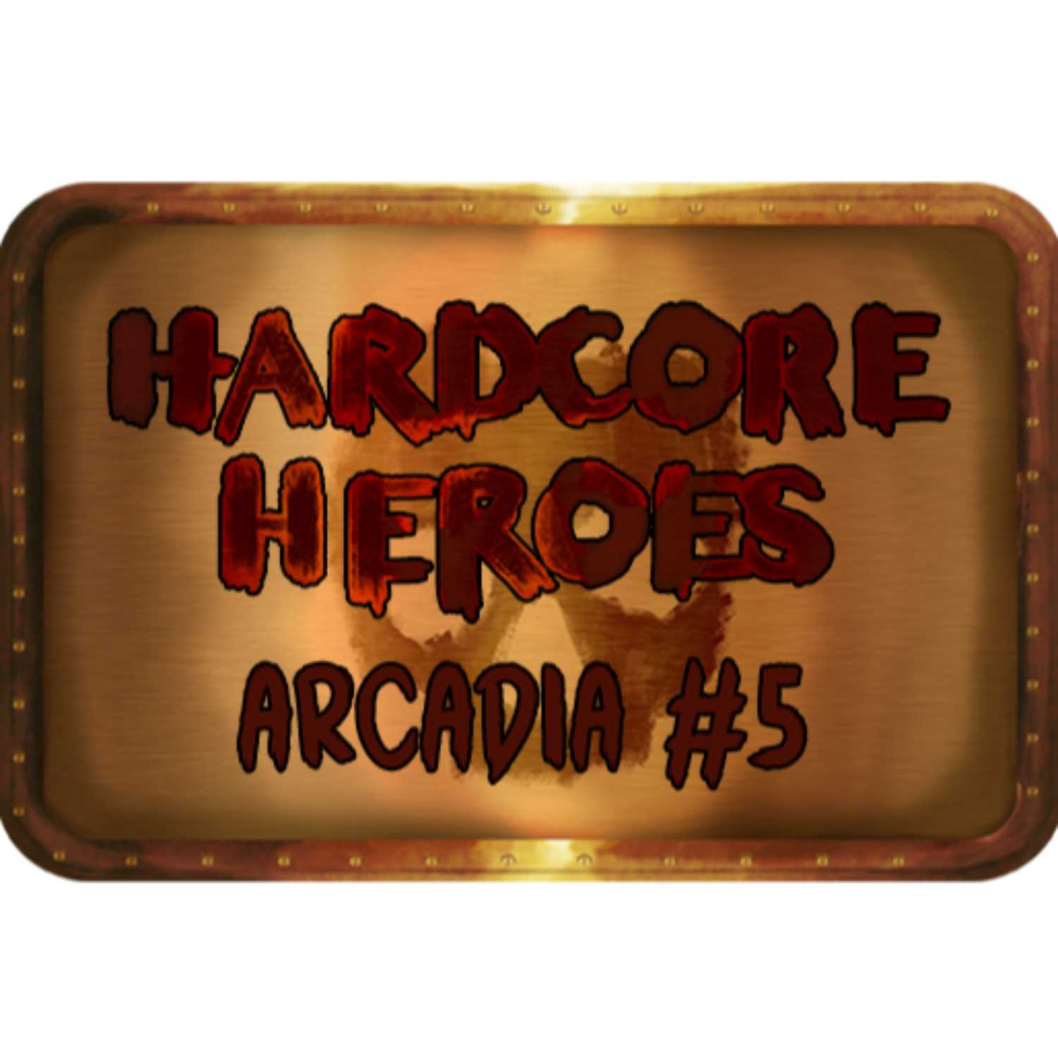 Hardcore Heroes Arcadia: 005 episode artwork