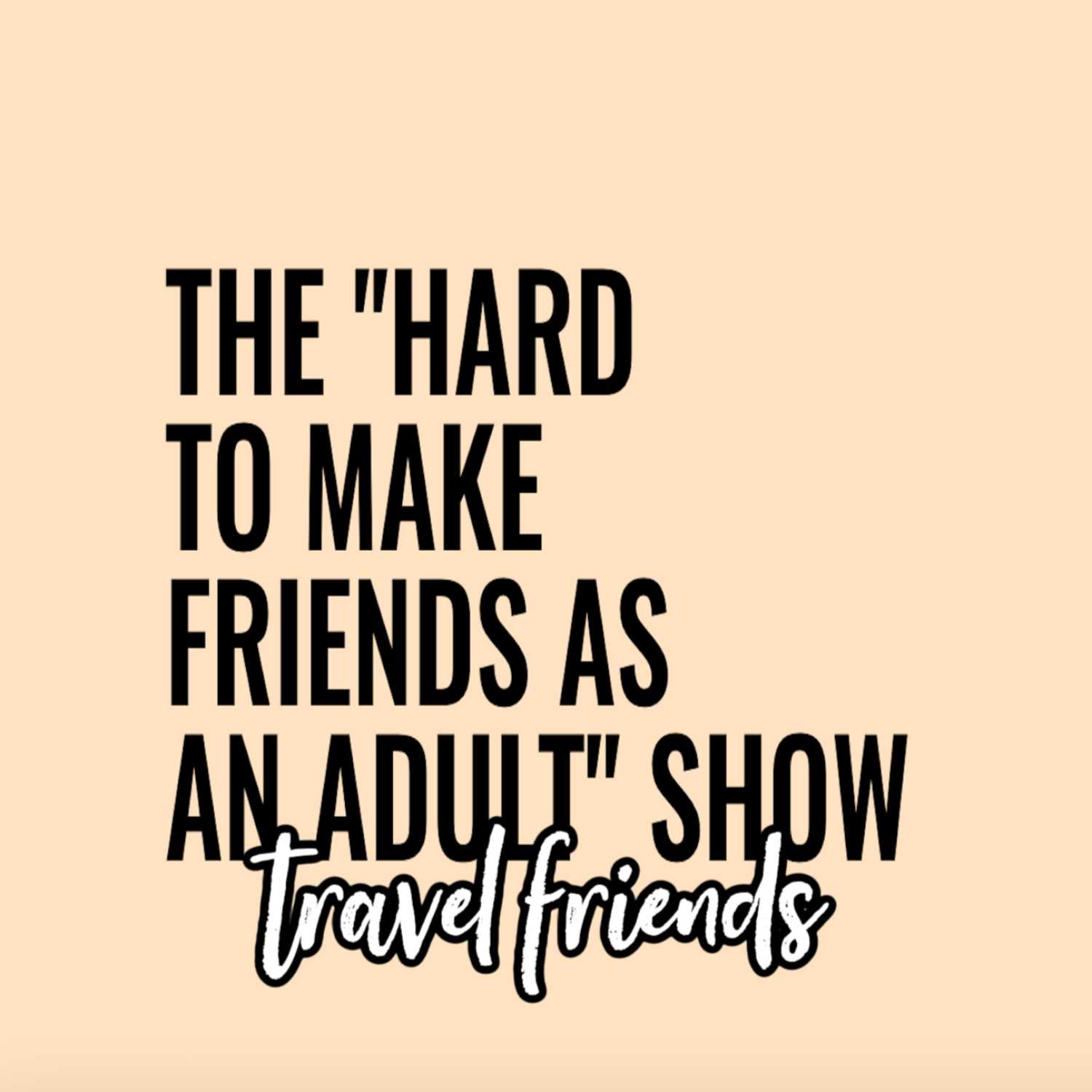 Hard To Make Friends As An Adult