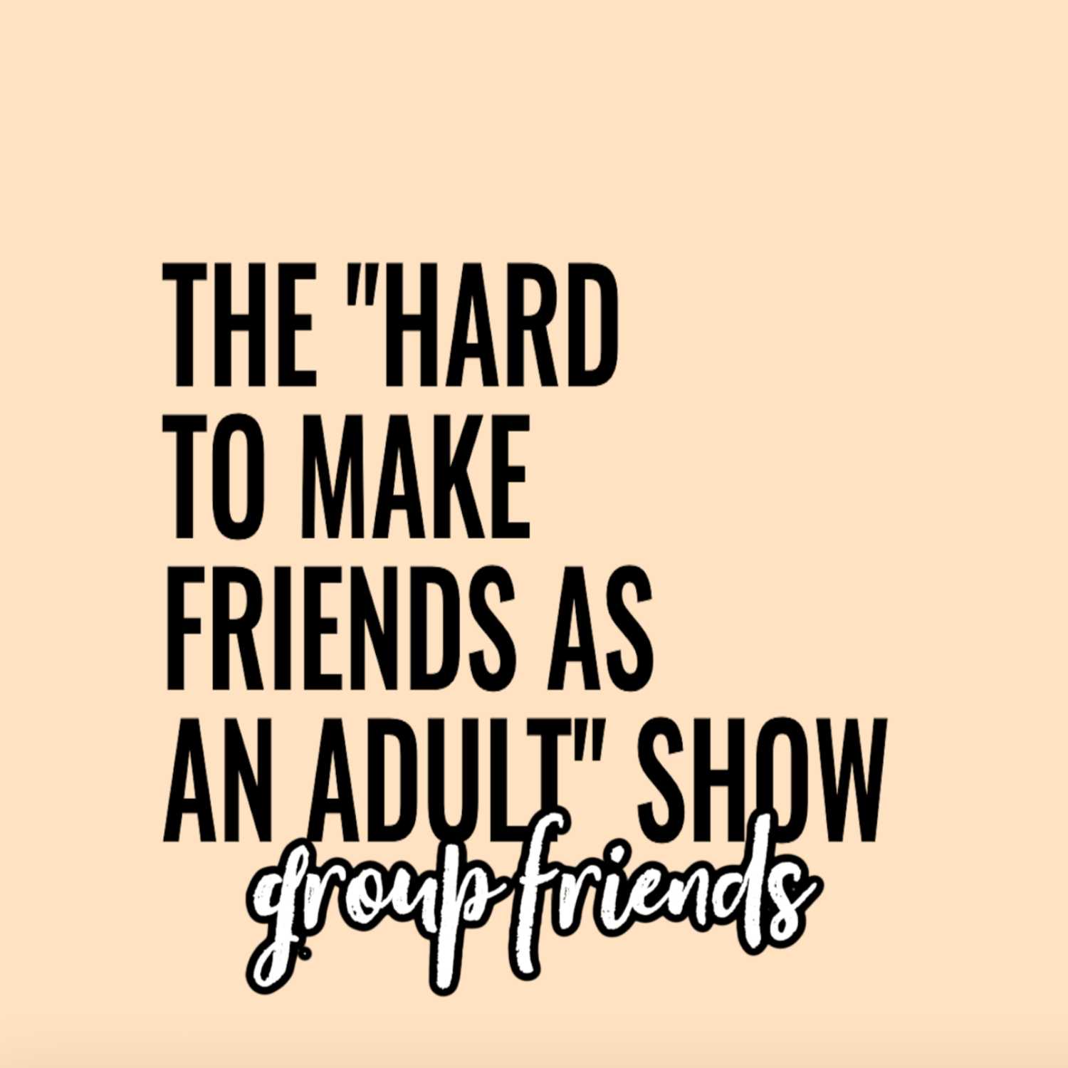 Hard To Make Friends As An Adult