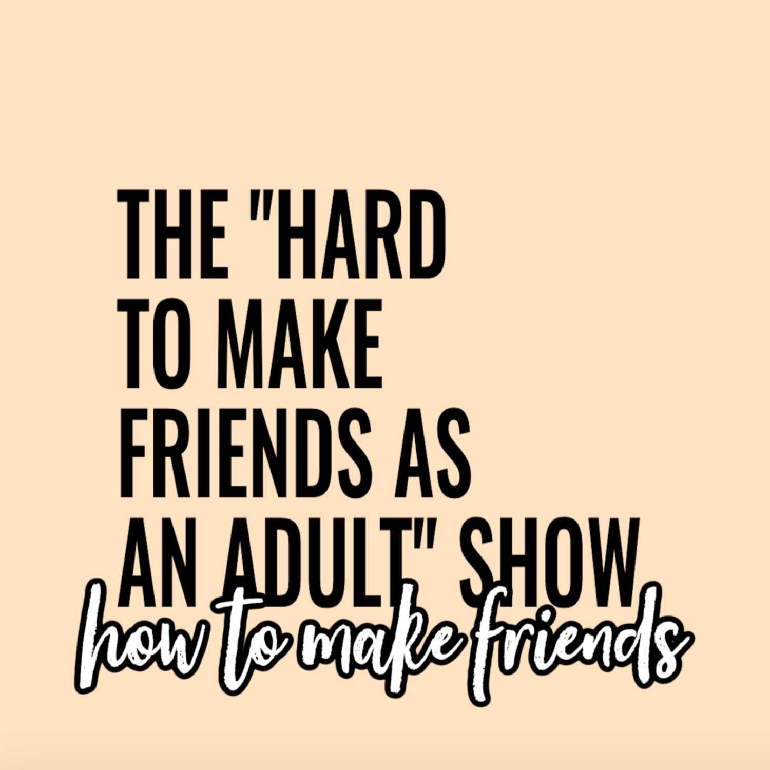 Hard To Make Friends As An Adult