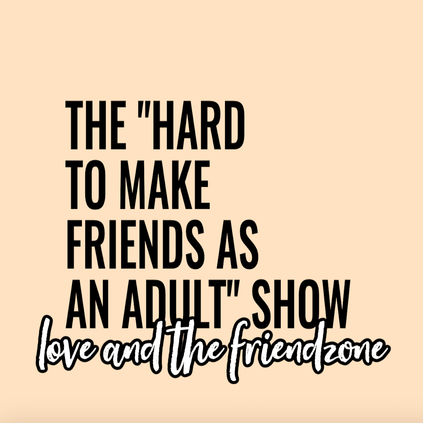 Hard To Make Friends As An Adult