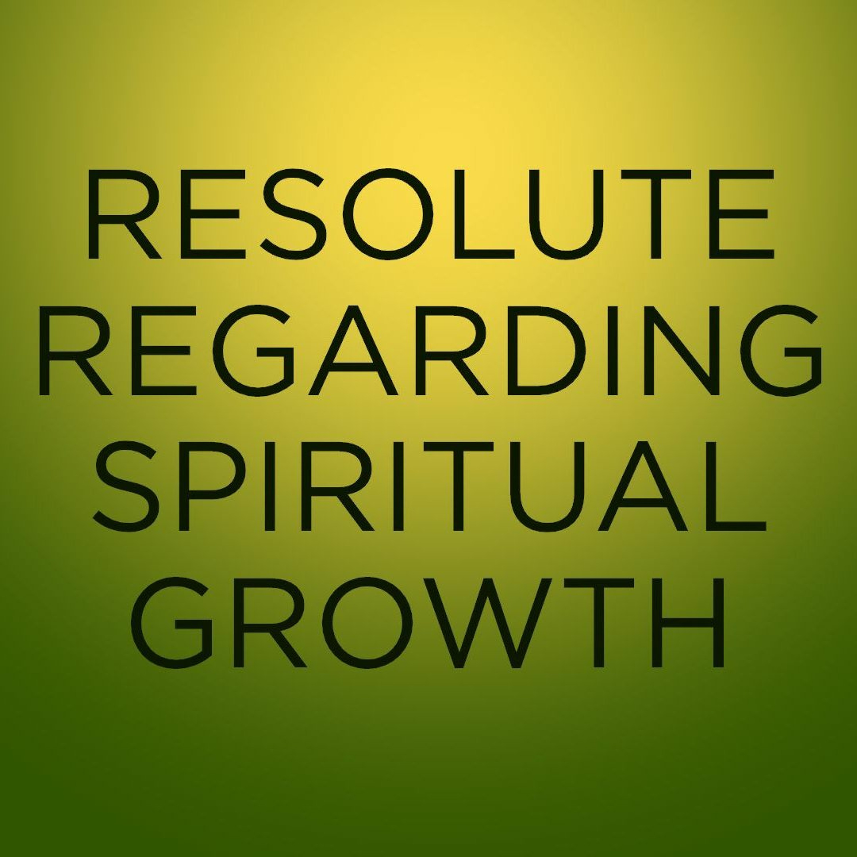Resolute Regarding Spiritual Growth episode artwork