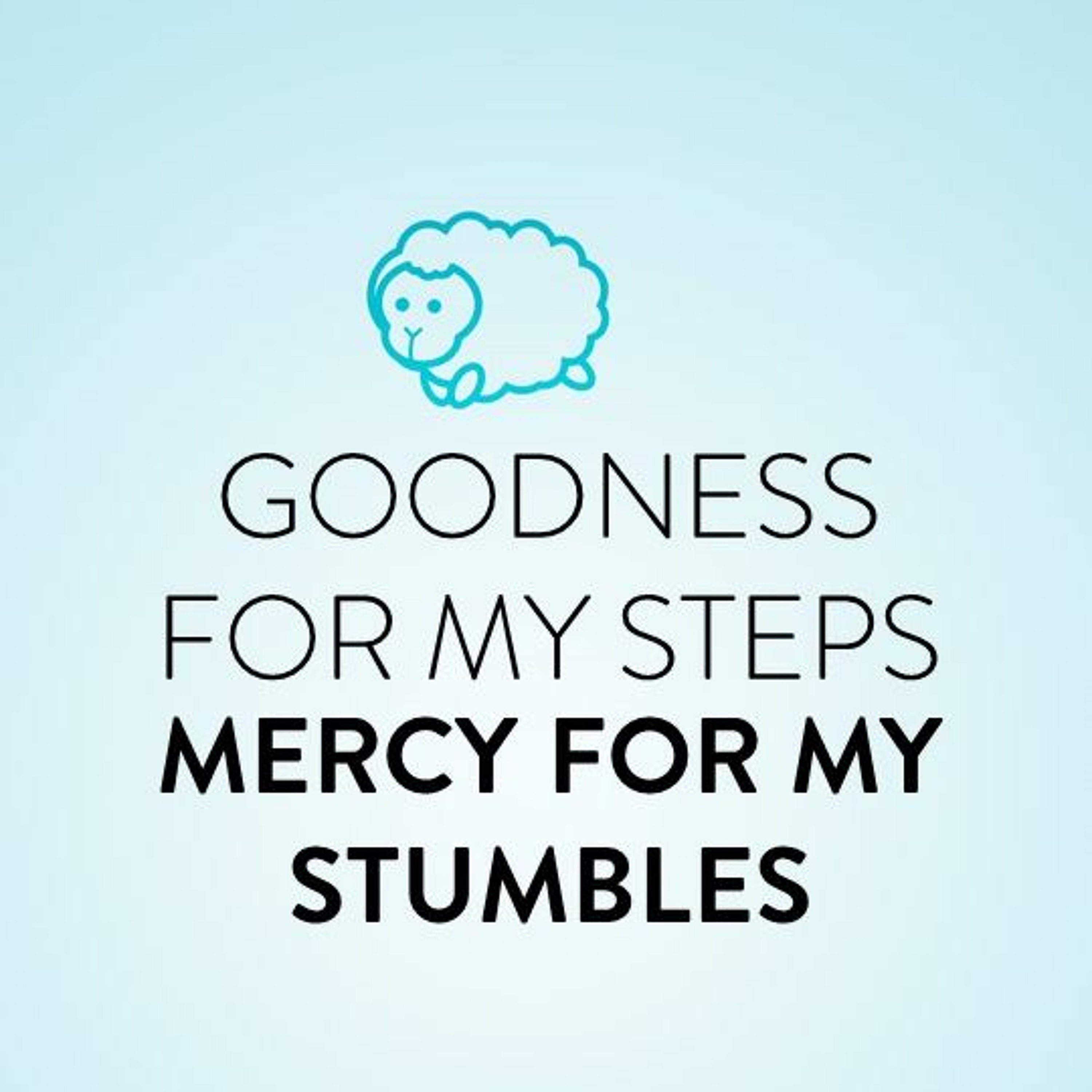 Goodness for My Steps; Mercy for My Stumbles episode artwork