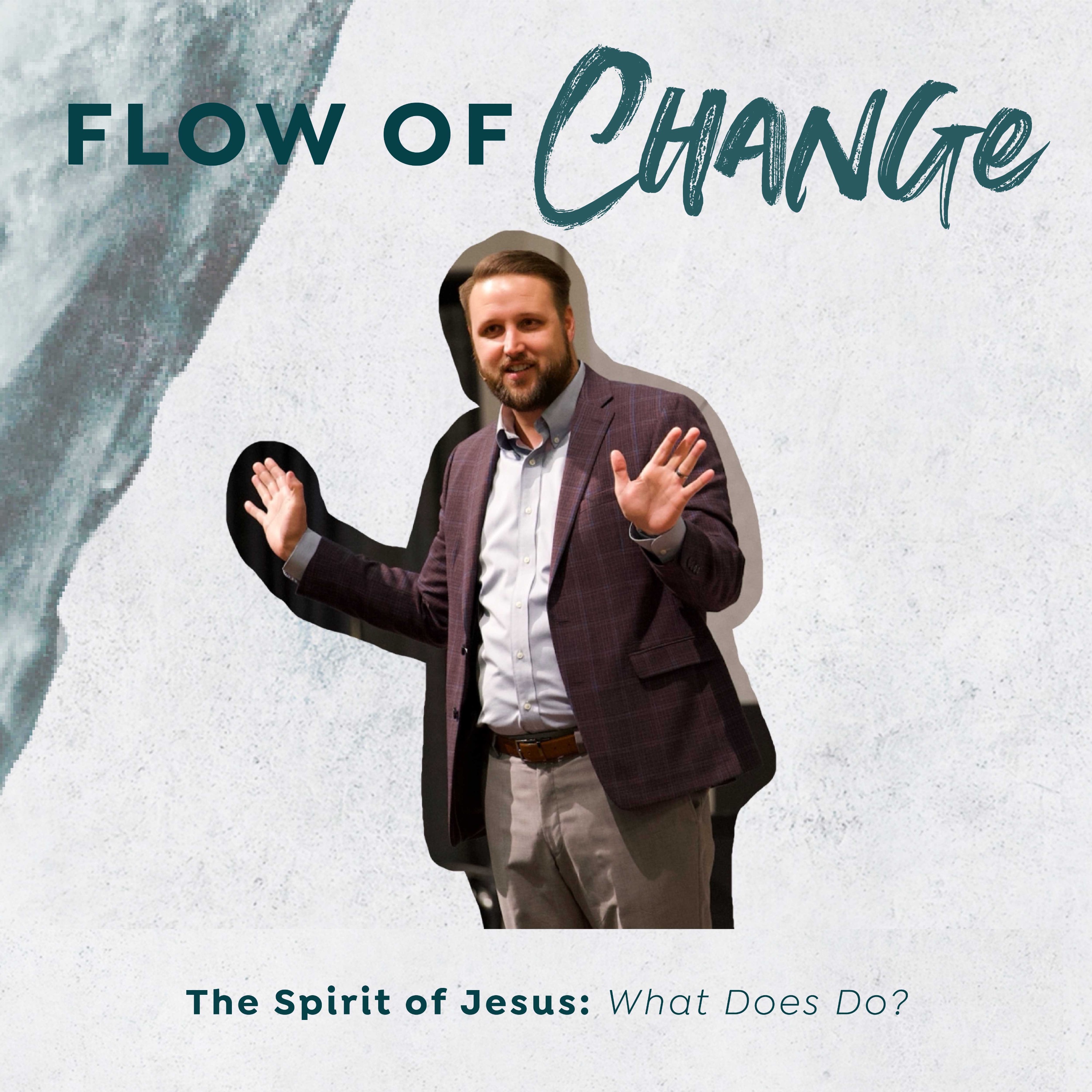 The Spirit of Jesus: What Does He Do? | Flow of Change episode artwork