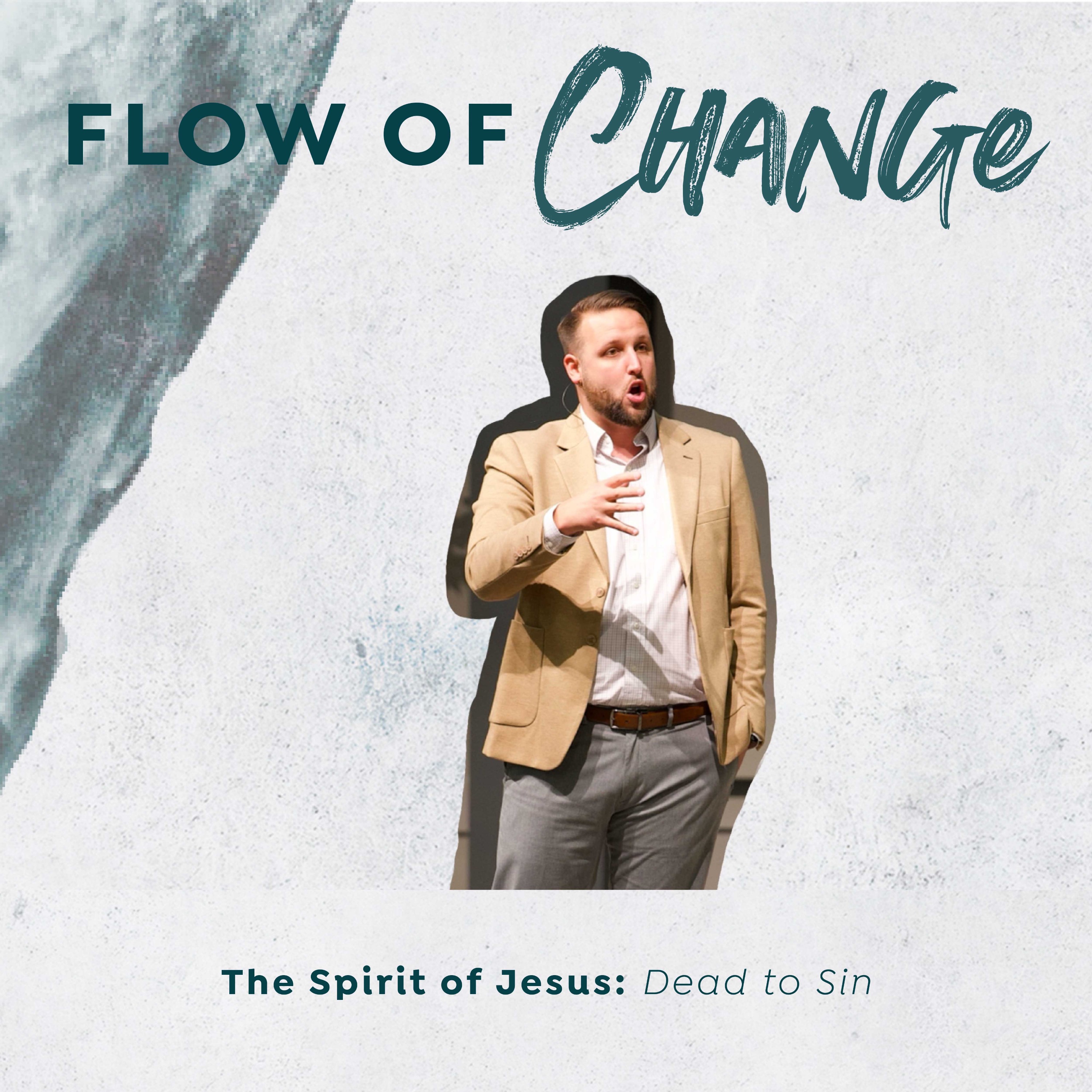 The Spirit of Jesus: Dead to Sin | Flow of Change episode artwork