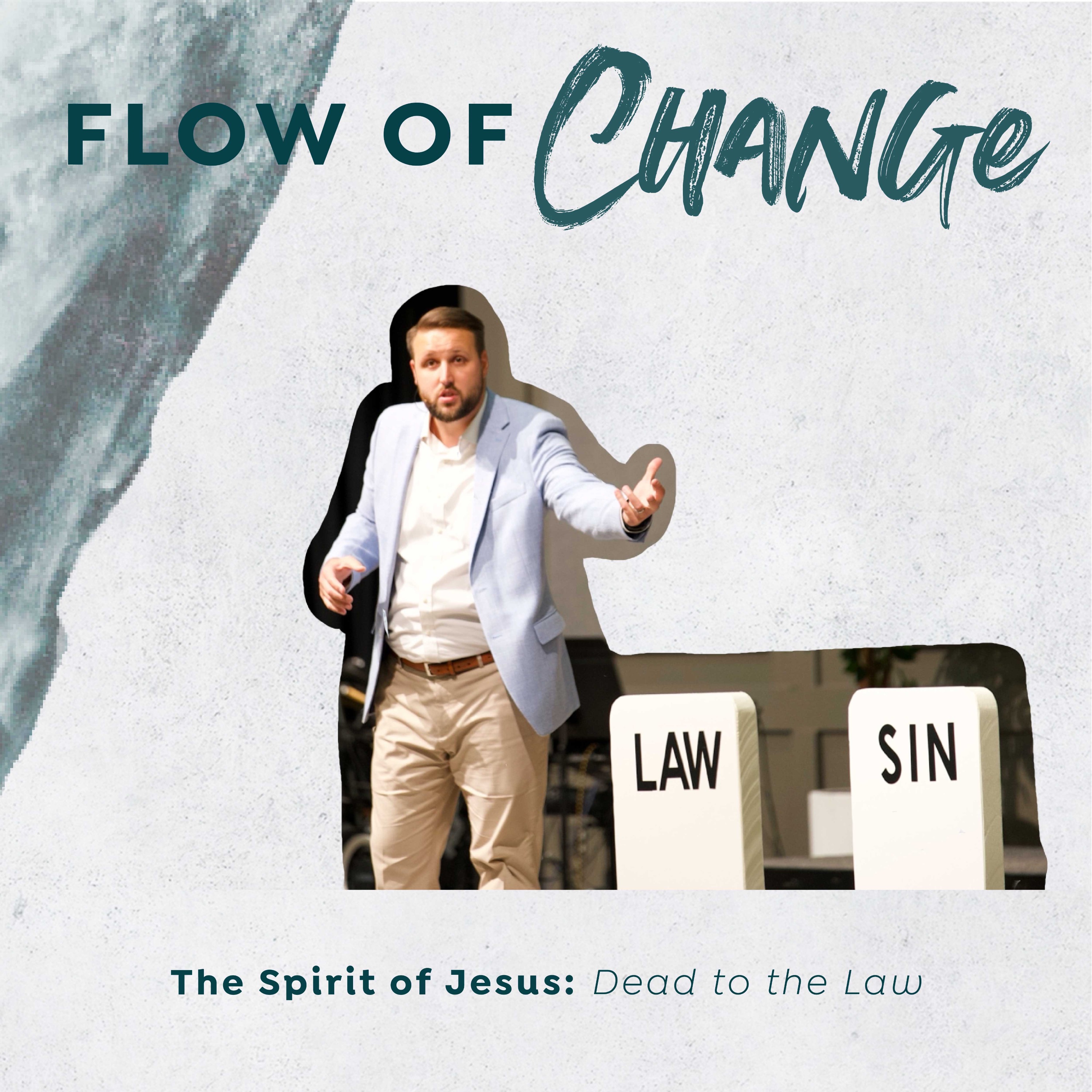 The Spirit of Jesus: Dead to the Law | Flow of Change episode artwork