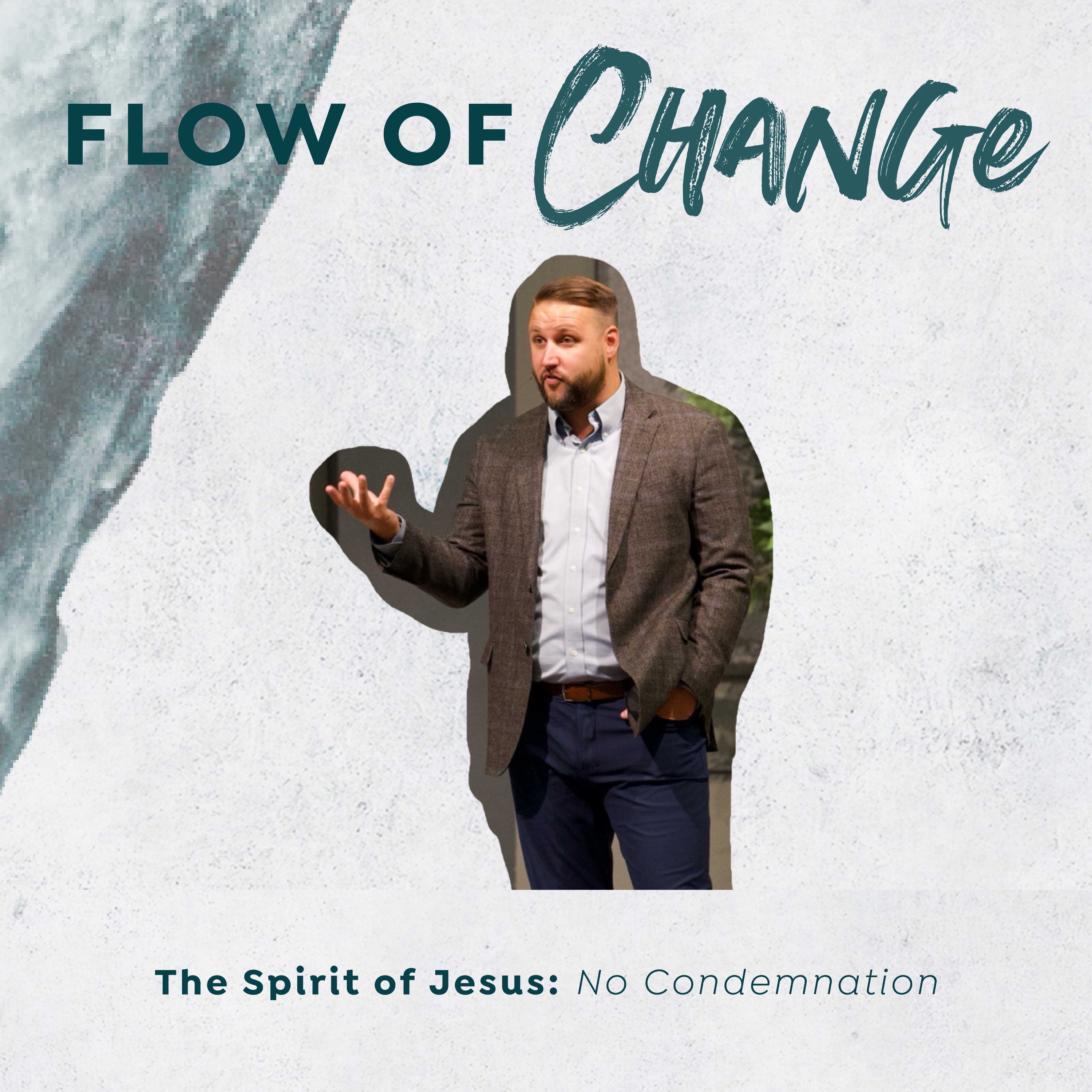 The Spirit of Jesus: No Condemnation | Flow of Change episode artwork