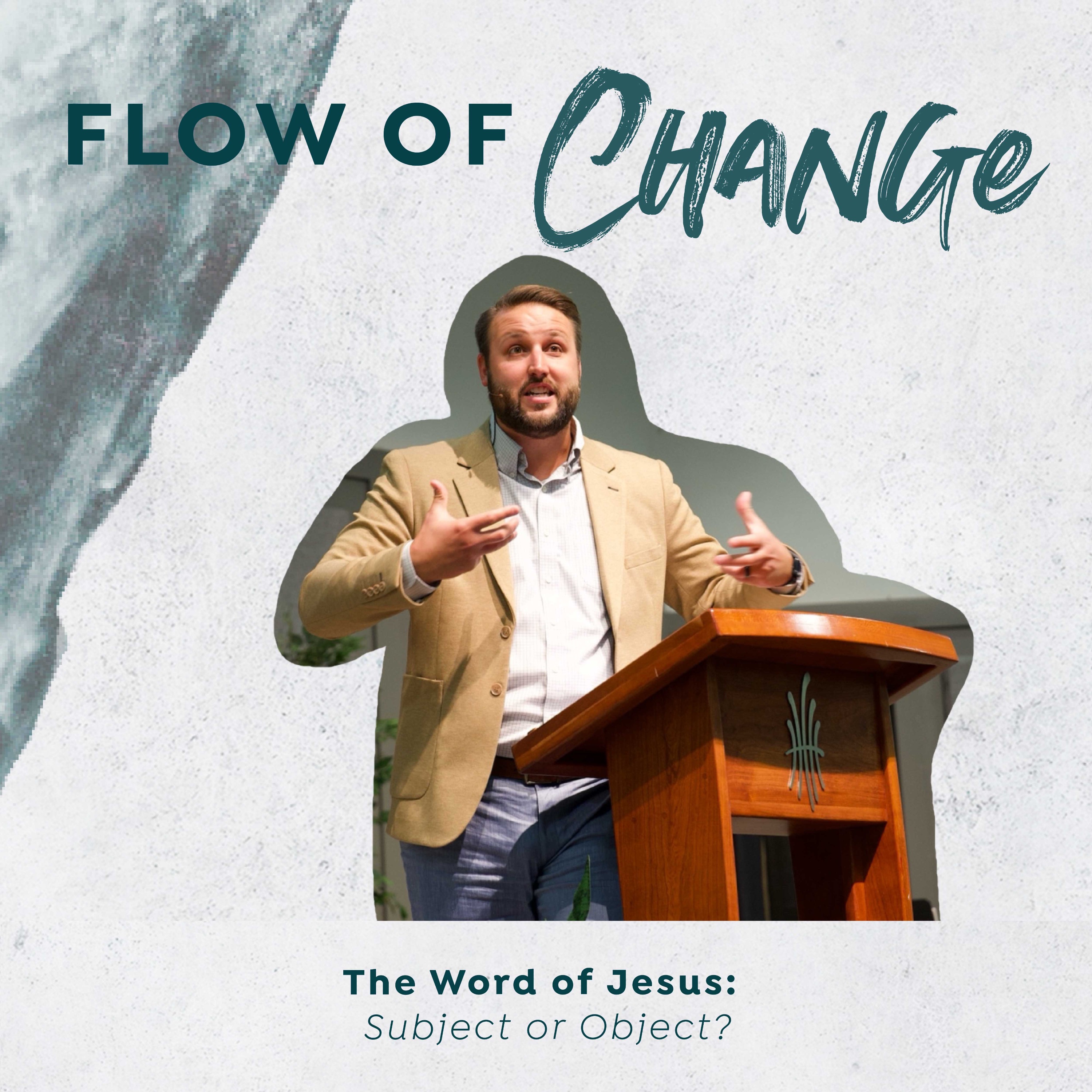 The Word of Jesus: Subject or Object? | Flow of Change episode artwork