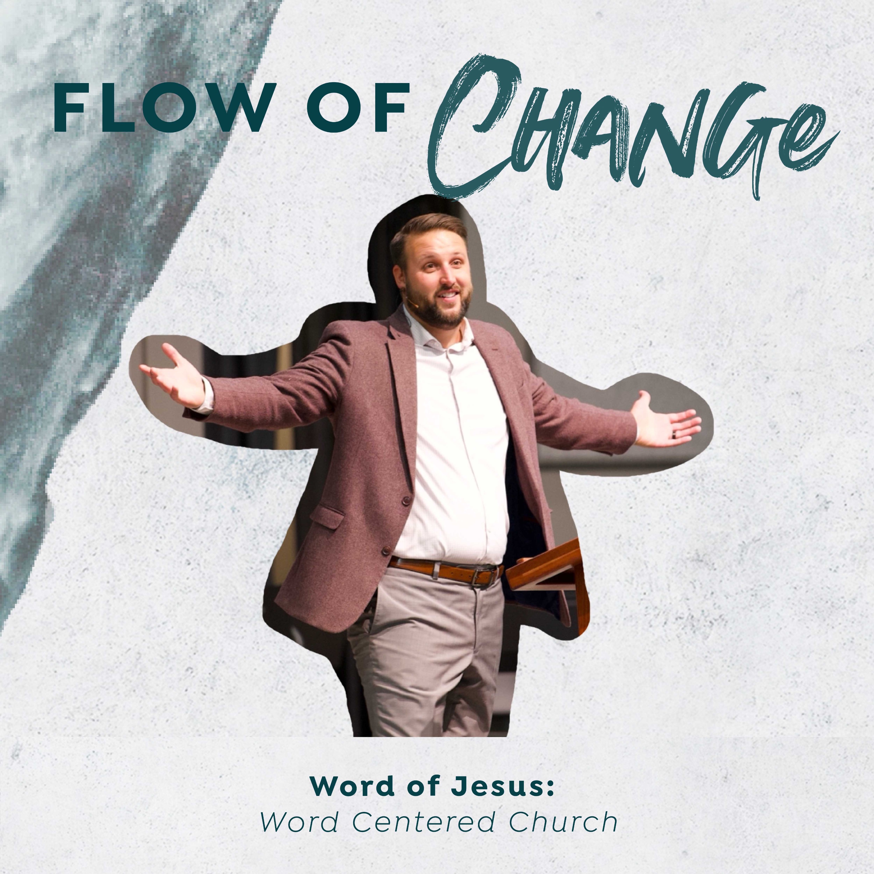 Word of Jesus: Word Centered Church | Flow of Change episode artwork