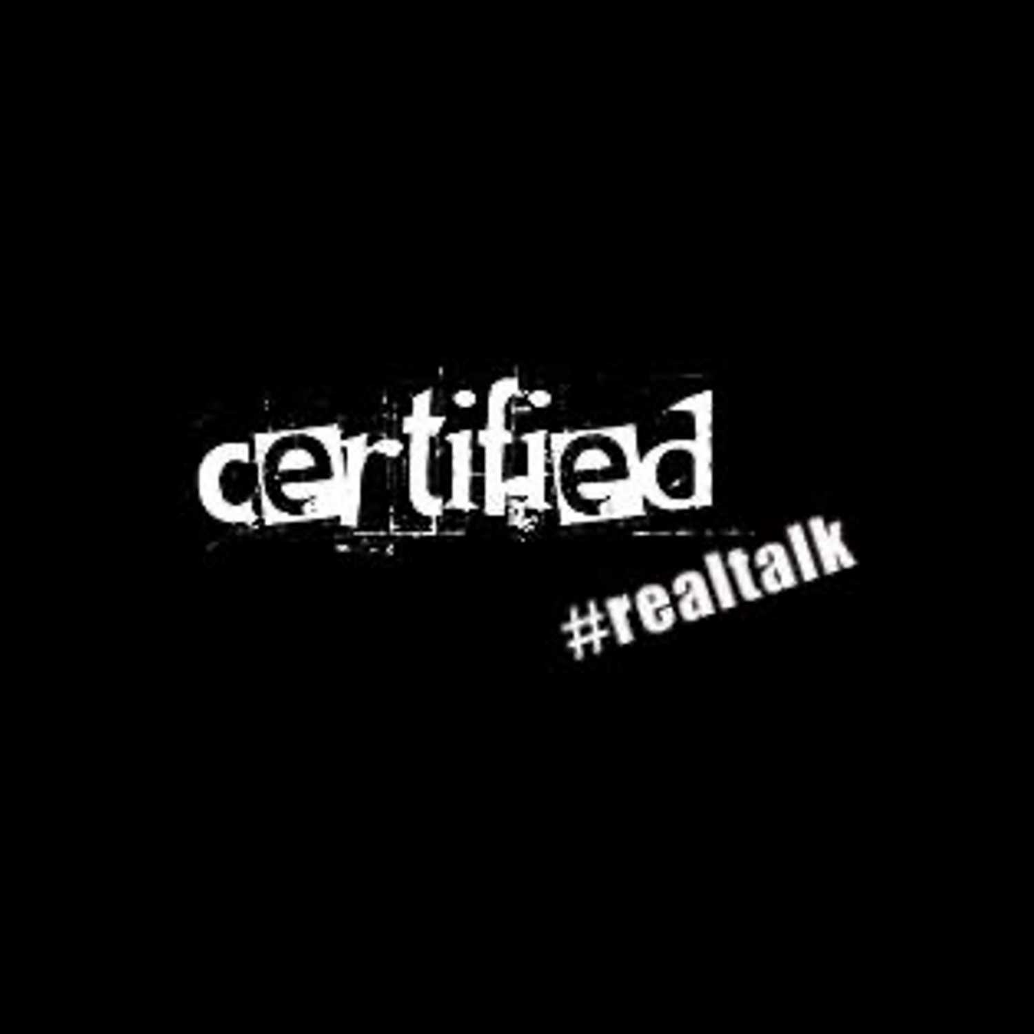 Certified #realtalk Podcast