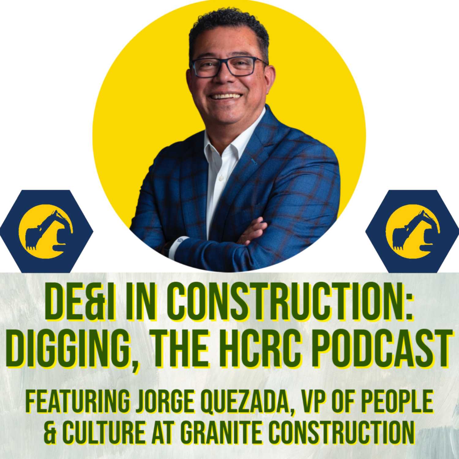 Digging - Diversity, Equity, & Inclusion in Construction, Featuring Jorge Quezada of Granite Construction